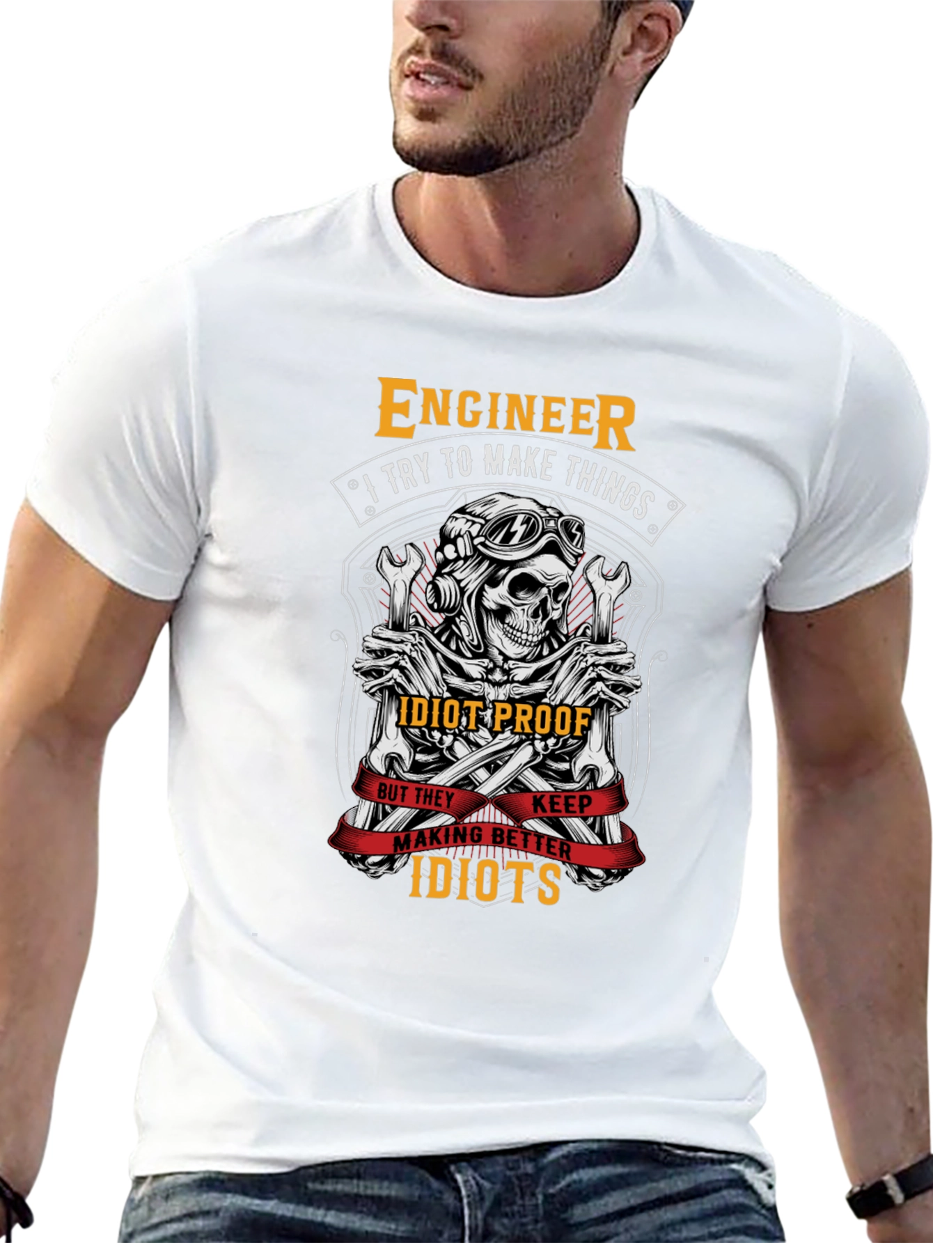 Engineer T-Shirt: I Try To Make Things Idiot-Proof