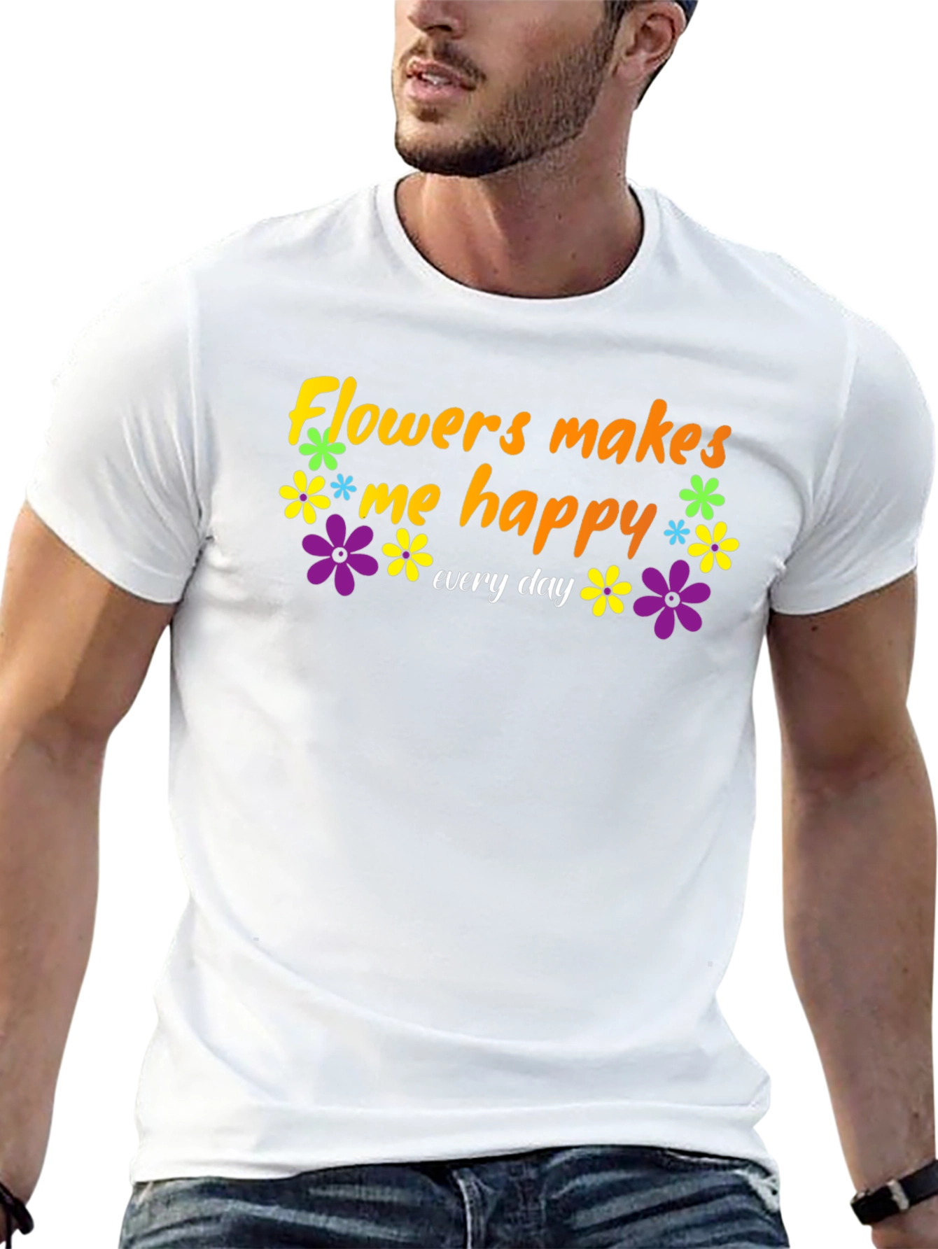 Flowers Makes Me Happy T-Shirt - Everyday Comfort