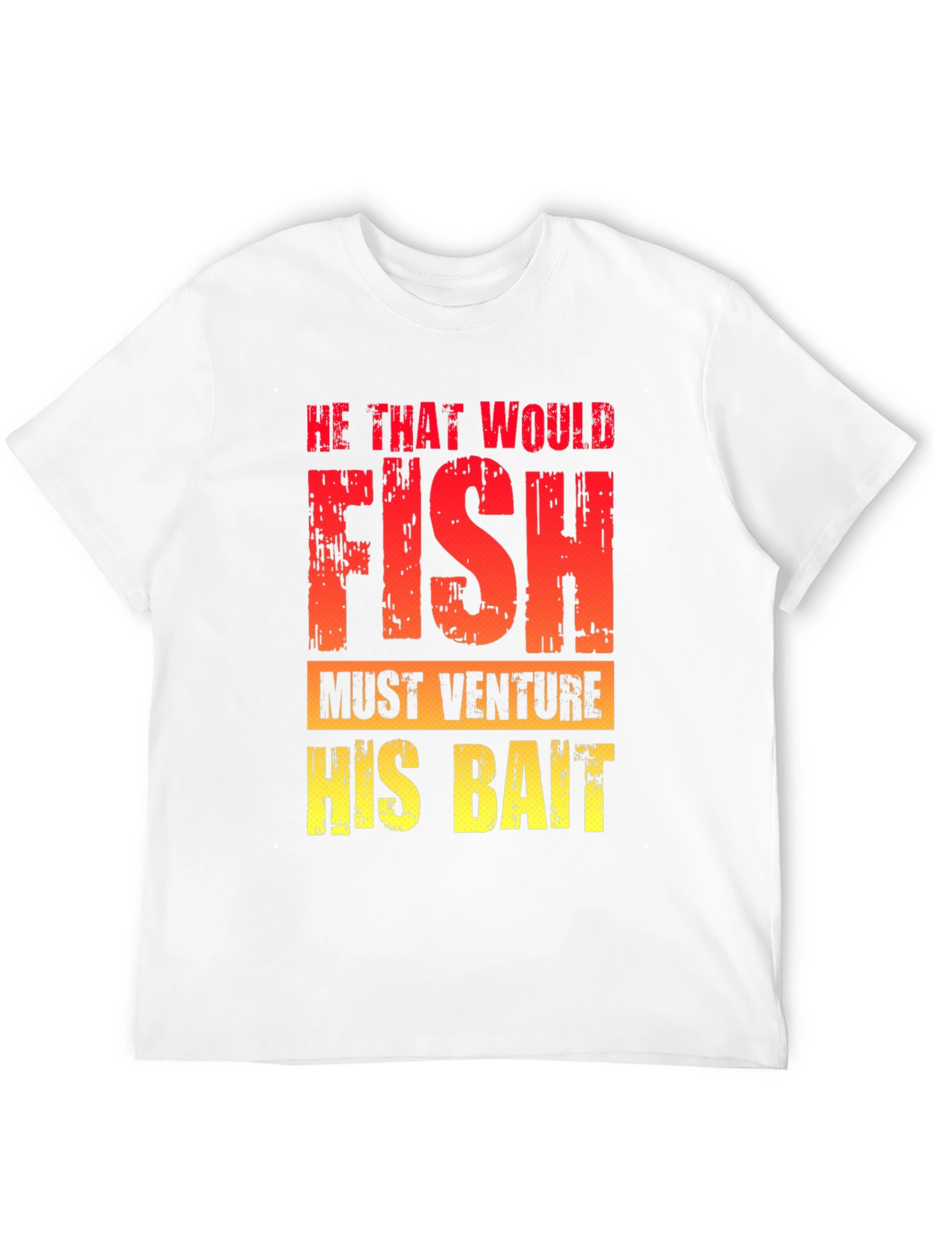 He That Would Fish T-Shirt - Fishing Quote Tee