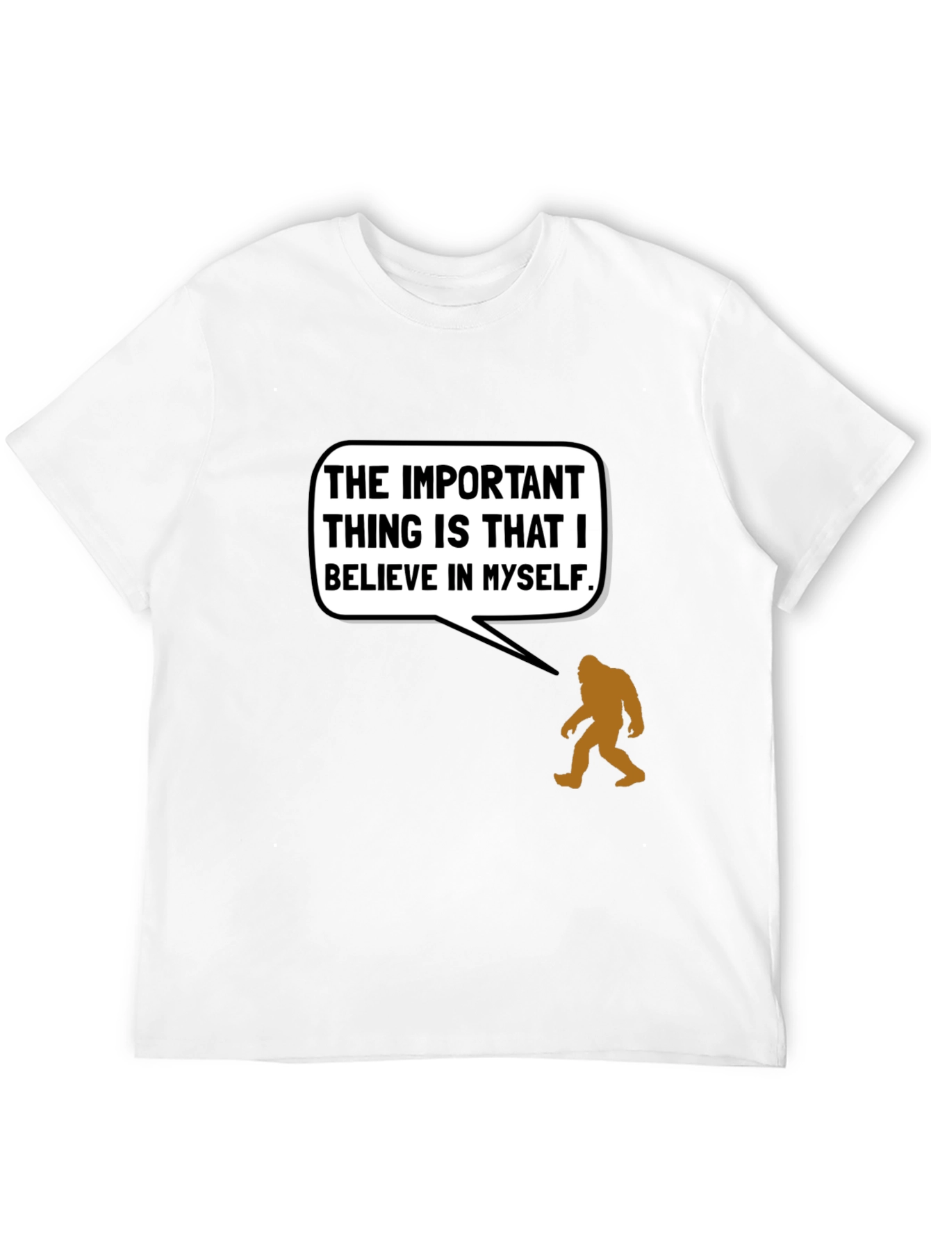 Believe in Yourself Bigfoot T-Shirt