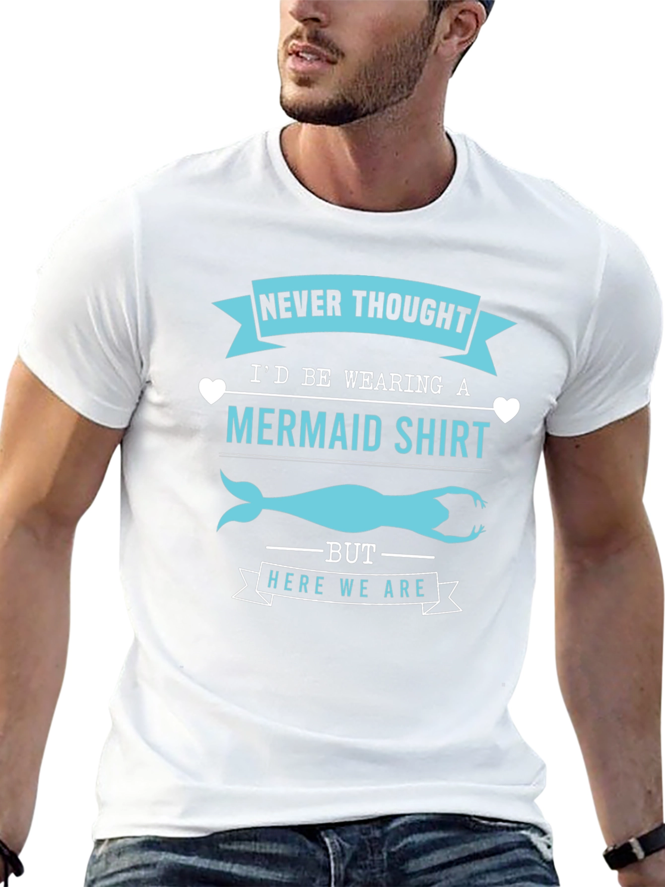 Funny Mermaid T-Shirt - Never Thought Id Wear This