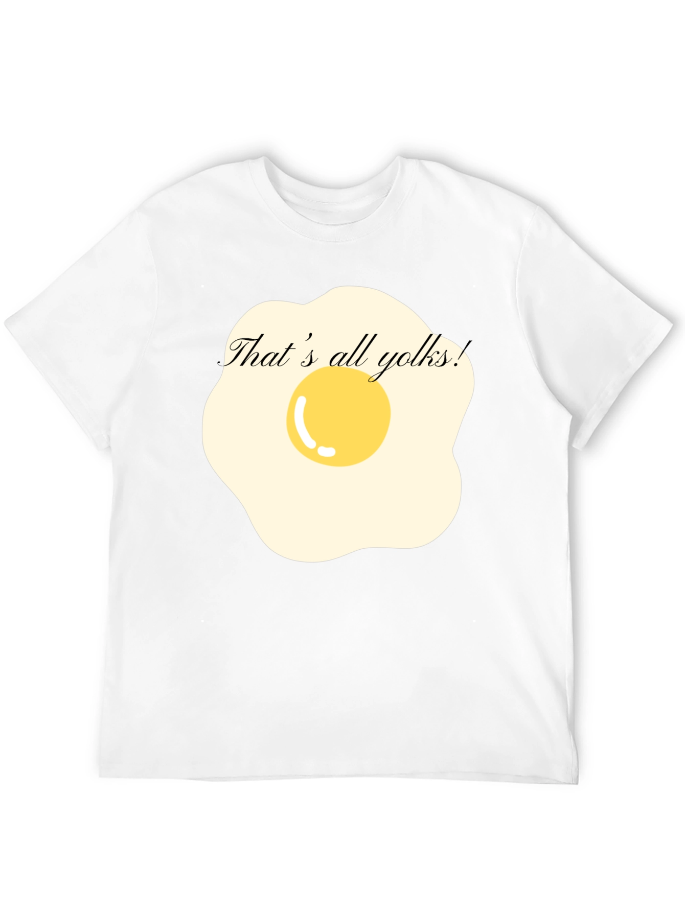 Funny Thats All Yolks! Egg T-Shirt