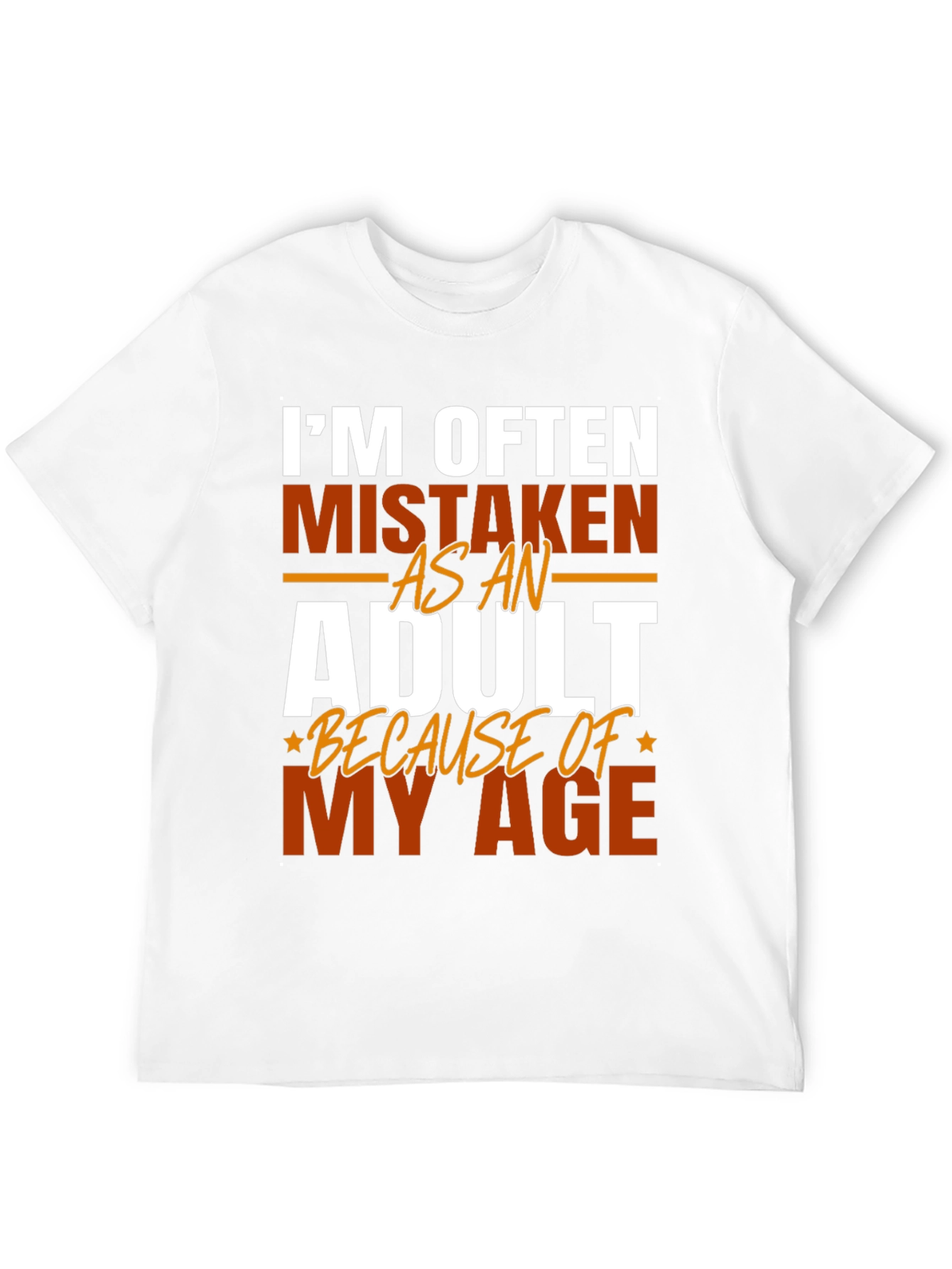 Im Often Mistaken as An Adult T-Shirt