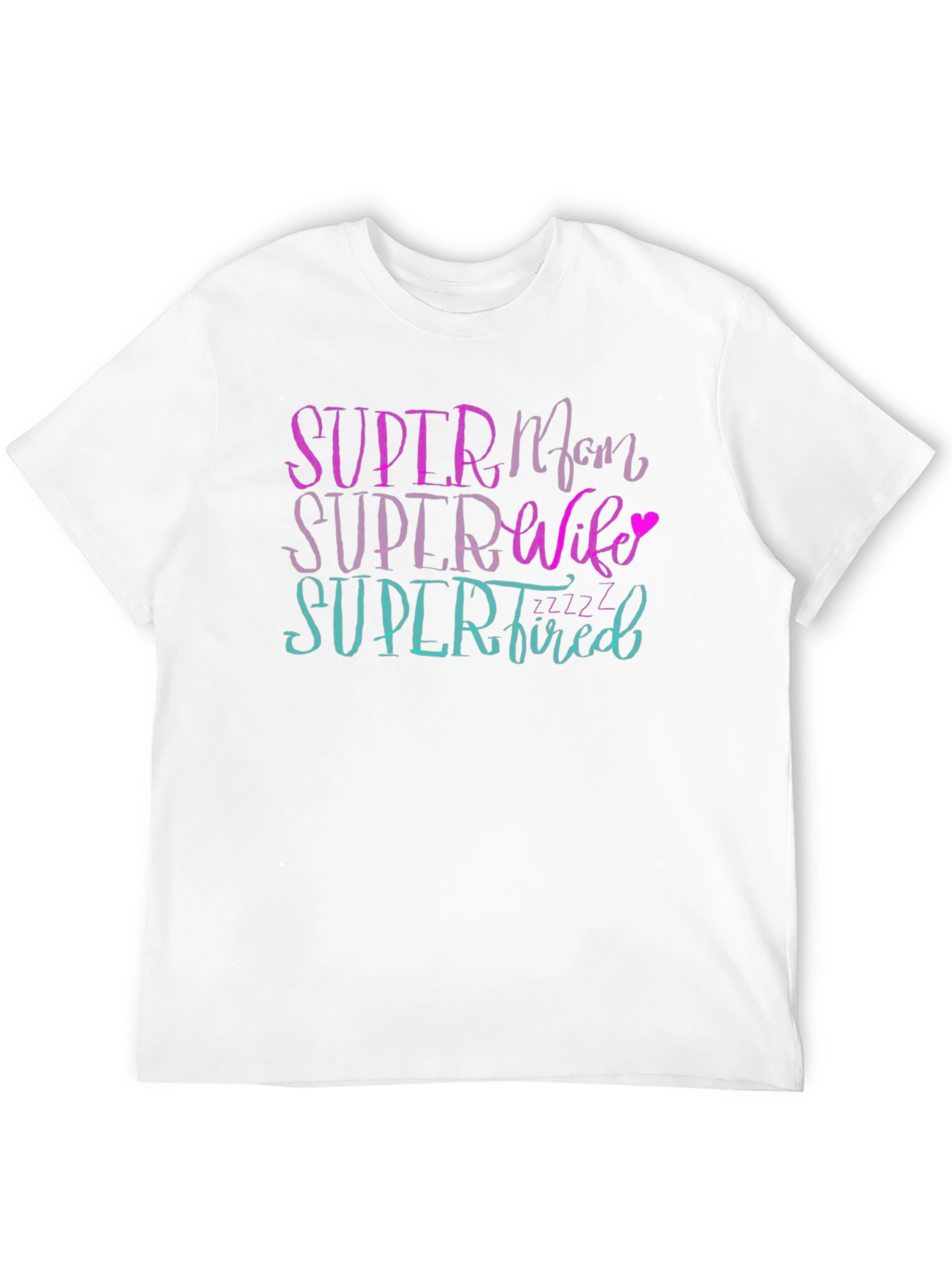 Super Mom Wife Tired Graphic T-Shirt