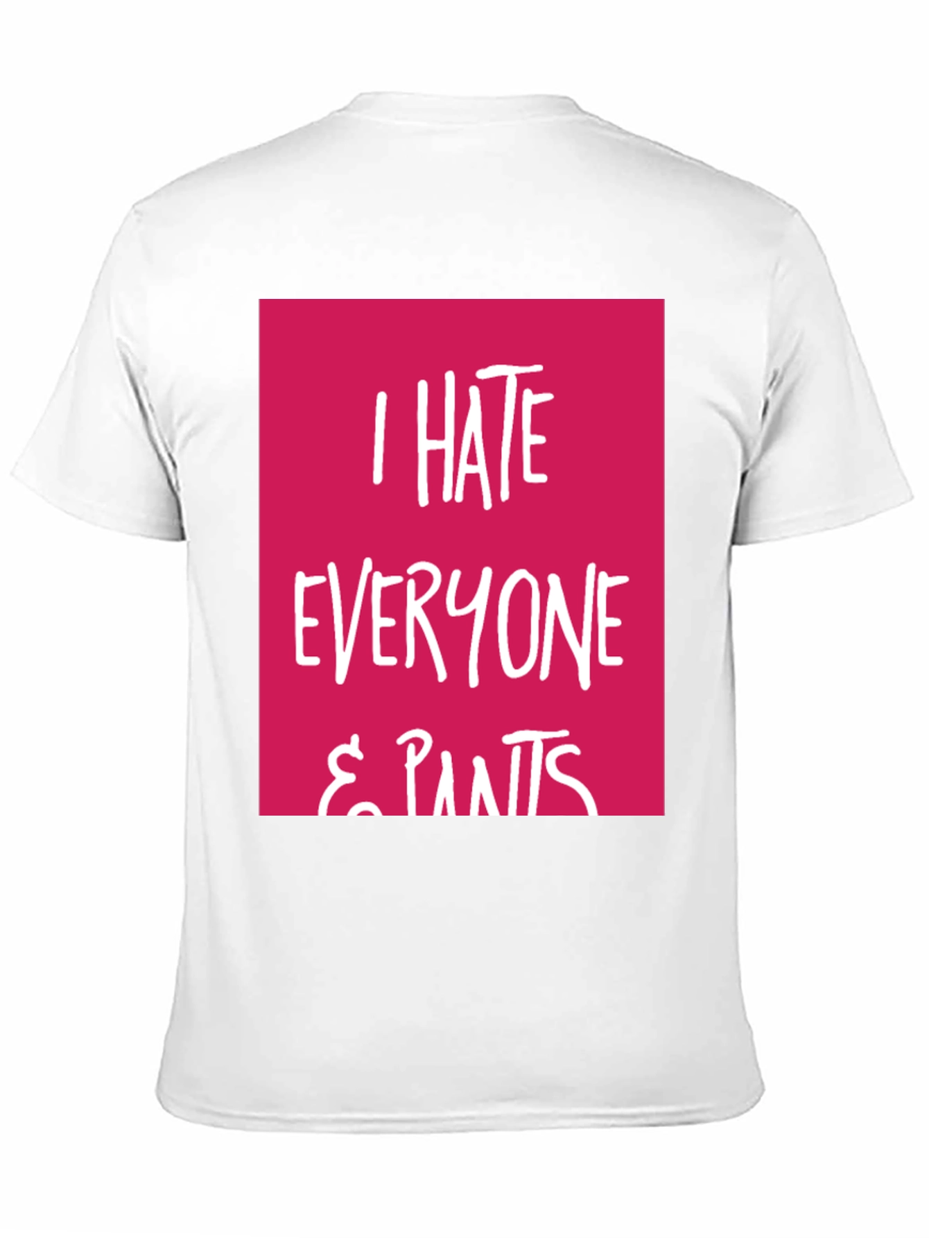 I Hate Everyone & Pants Graphic Tee