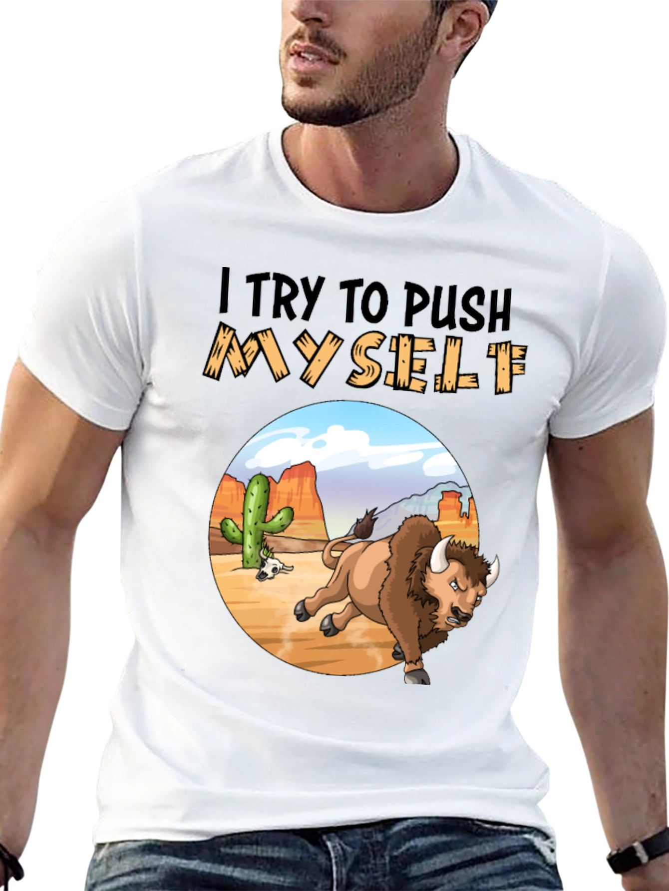 I Try to Push Myself Bison T-Shirt