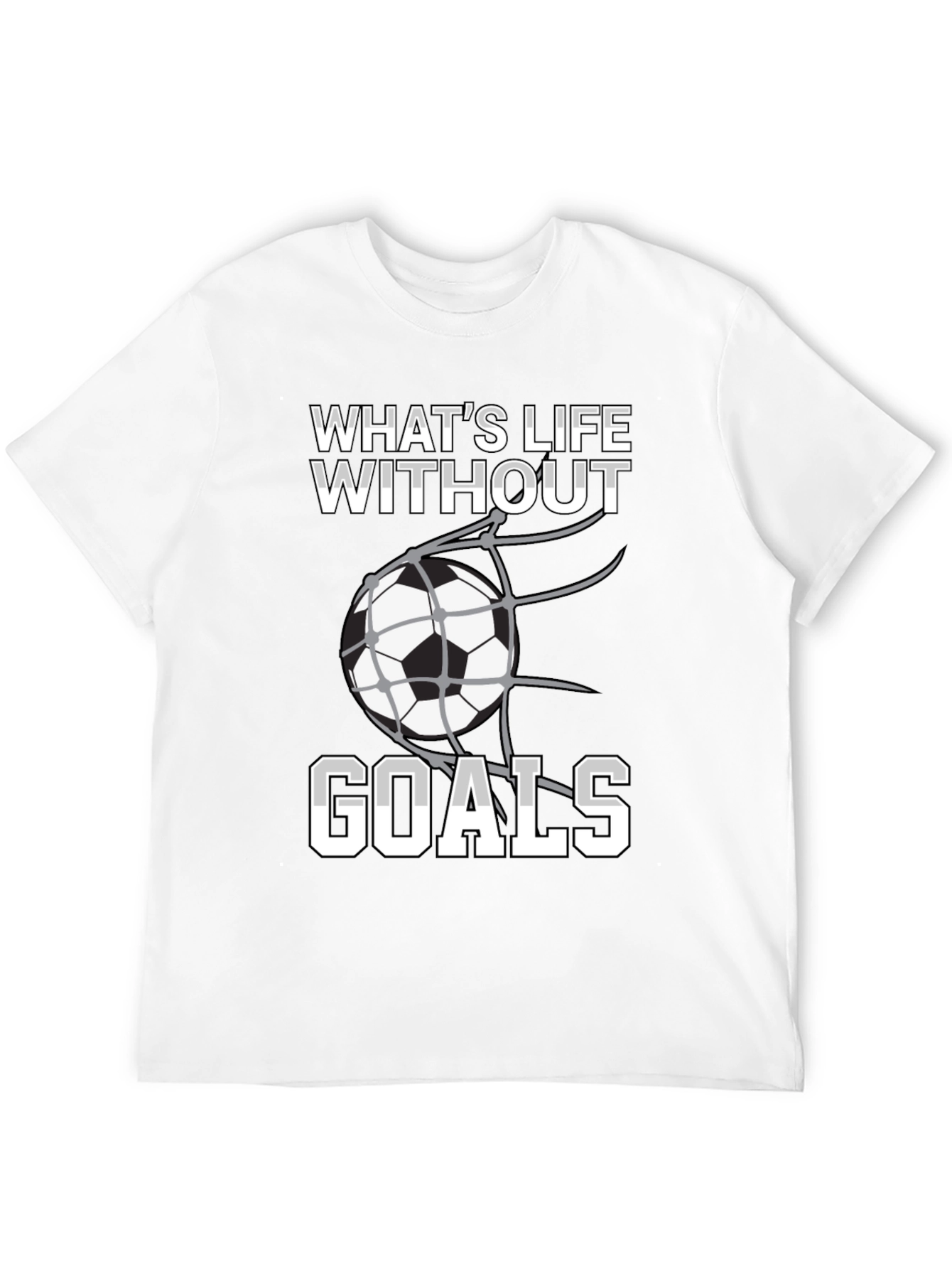 Soccer Goals T-Shirt: Whats Life Without Goals?