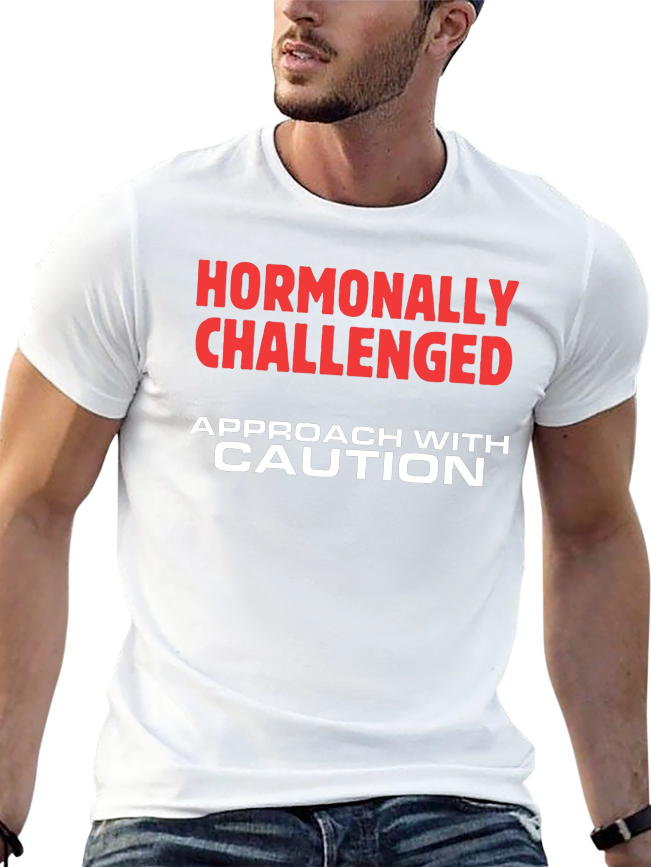 Hormonally Challenged T-Shirt - Approach with Caution