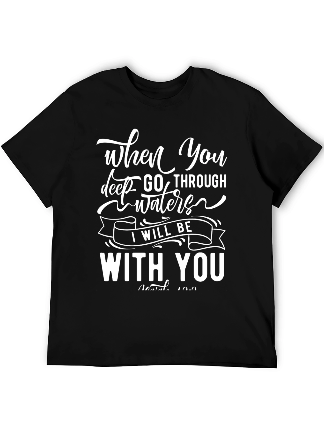 When You Go Through Waters T-Shirt