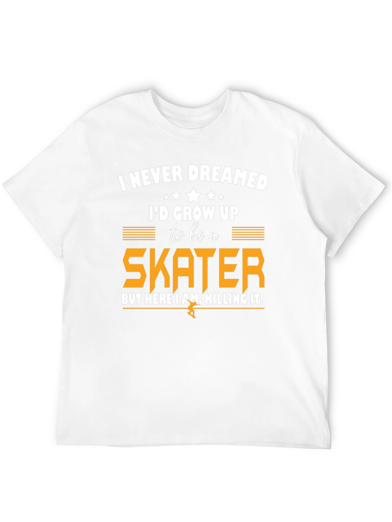 Skater T-Shirt - I Never Dreamed Graphic Tee