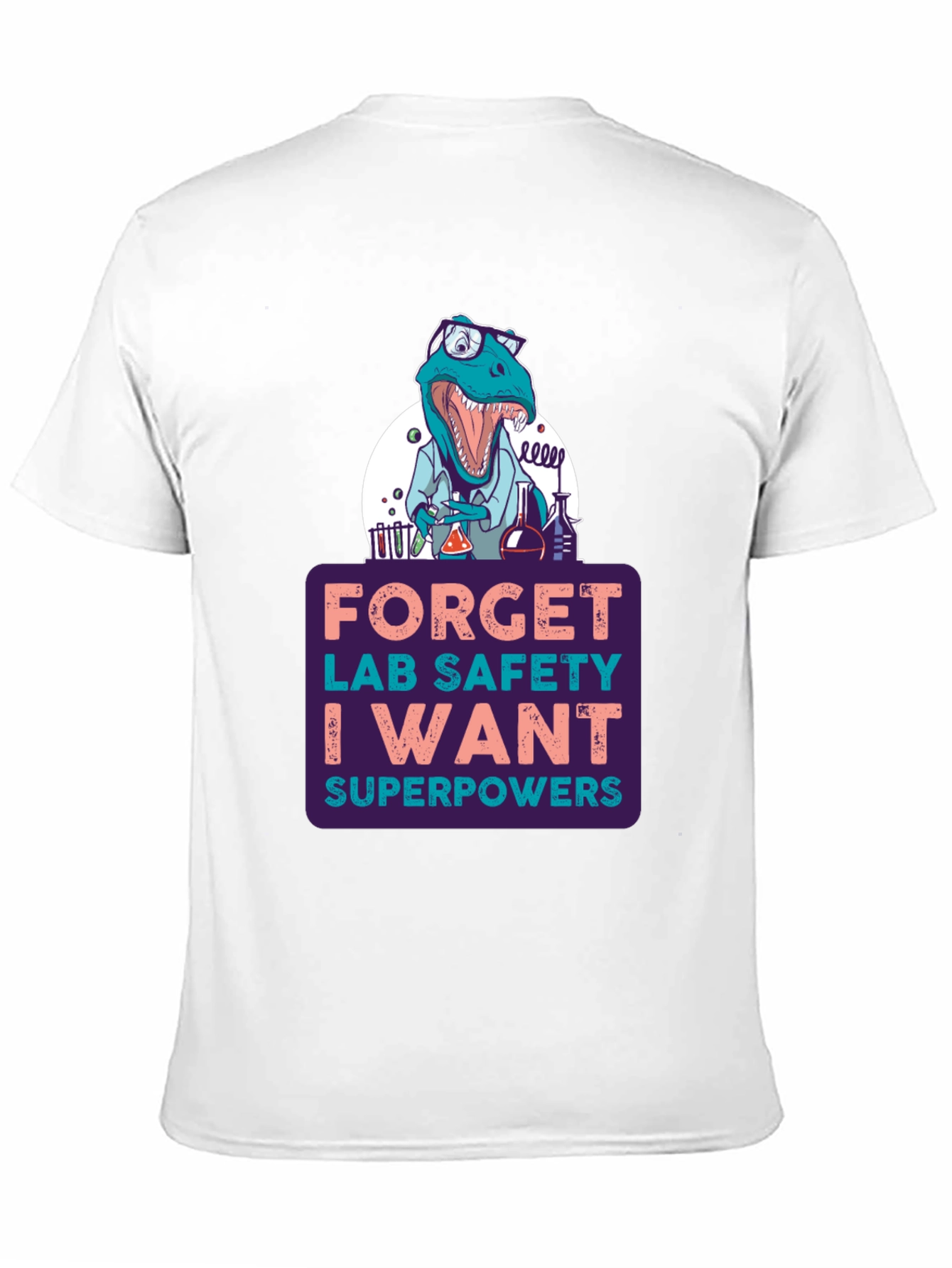 Forget Lab Safety I Want Superpowers T-Shirt
