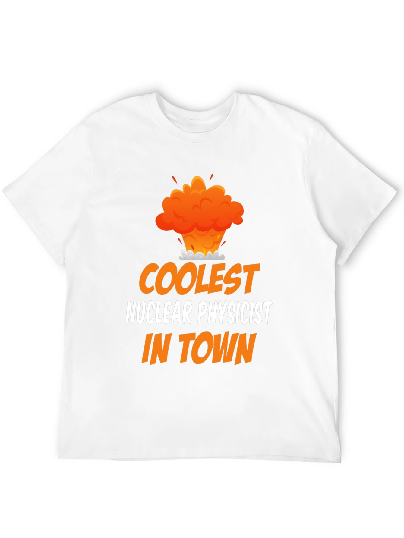 Coolest Nuclear Physicist T-Shirt - Funny Science Tee
