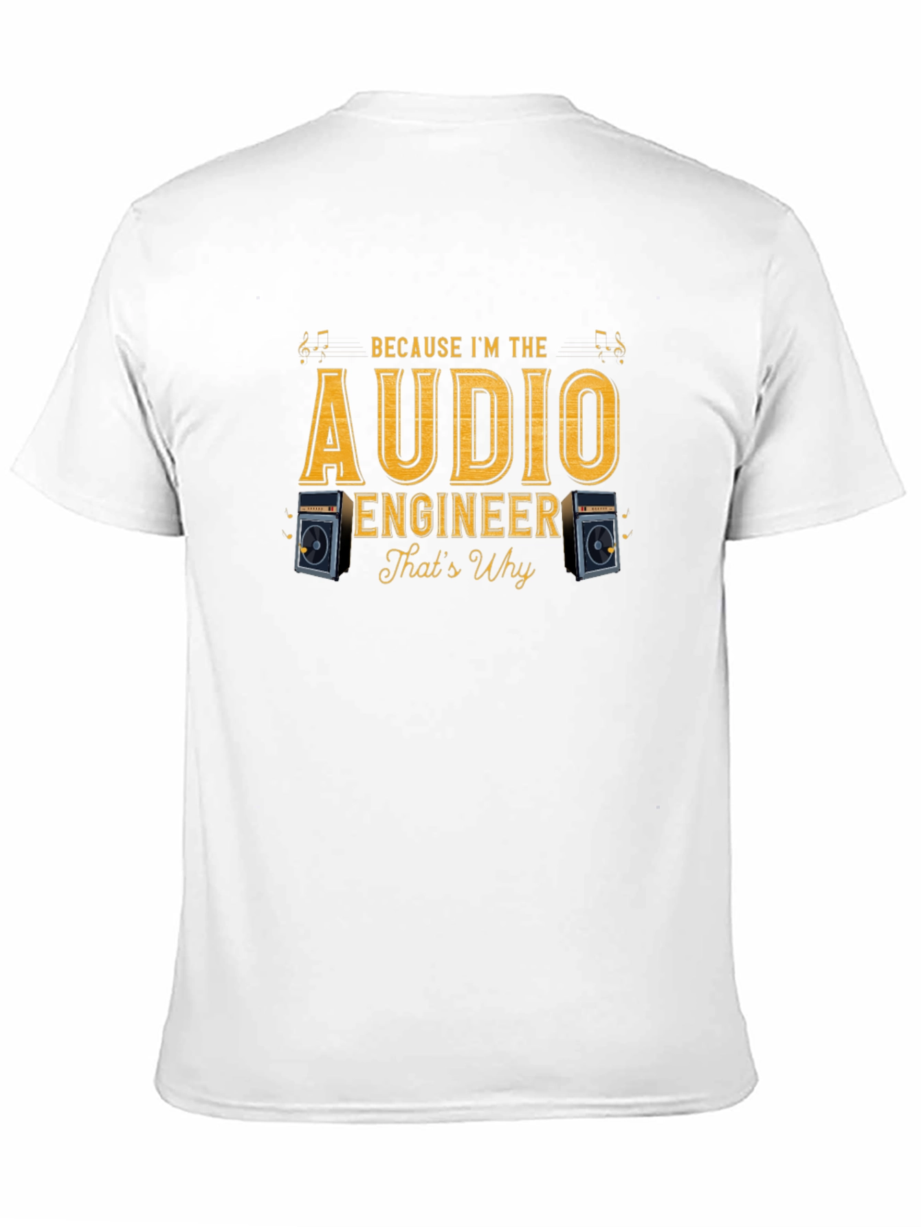 Audio Engineer T-Shirt - Because Im The Audio Engineer