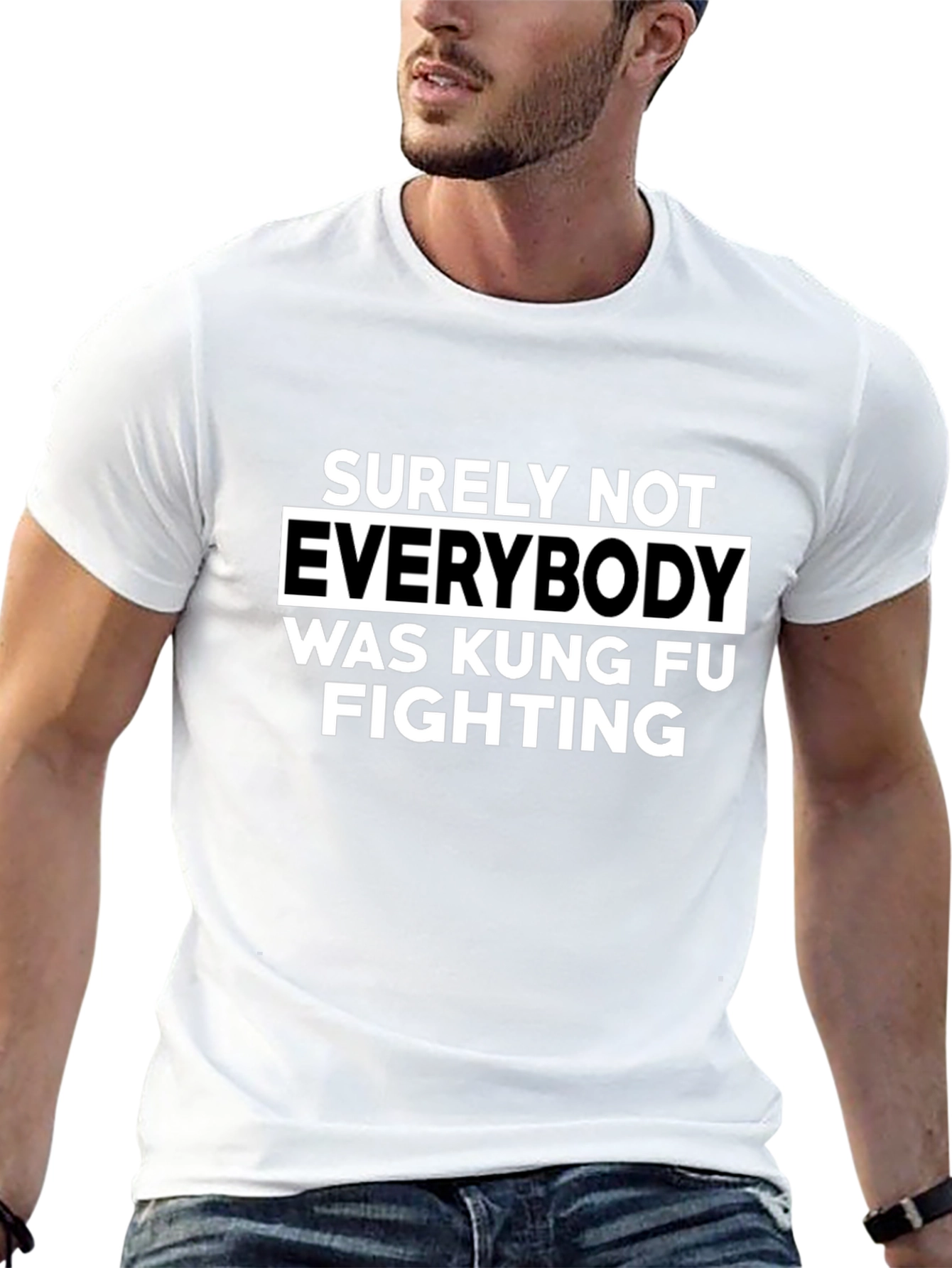 Surely Not Everybody Kung Fu Fighting T-Shirt
