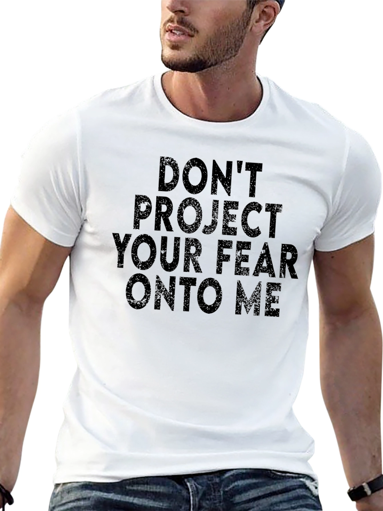 Dont Project Your Fear On To Me T-Shirt