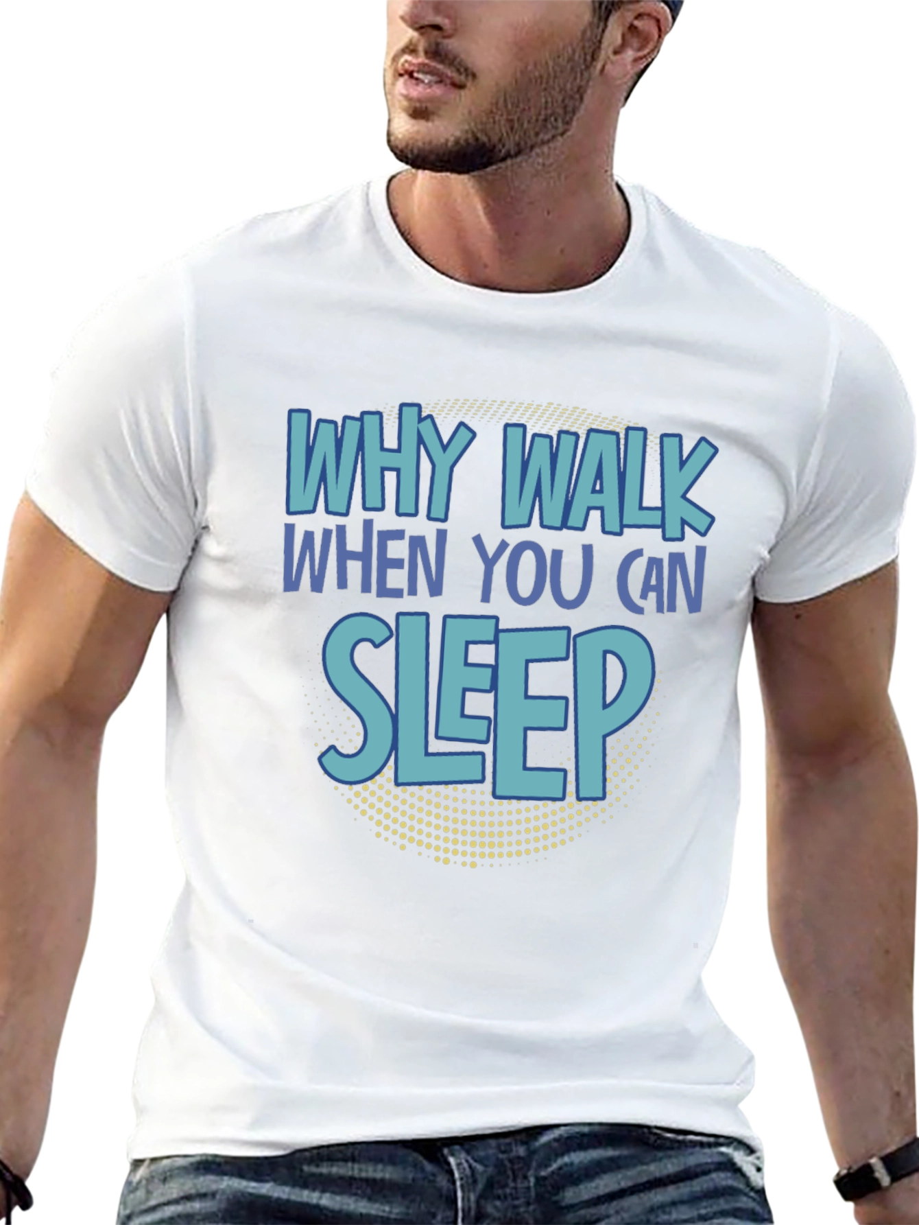 Why Walk When You Can Sleep T-Shirt
