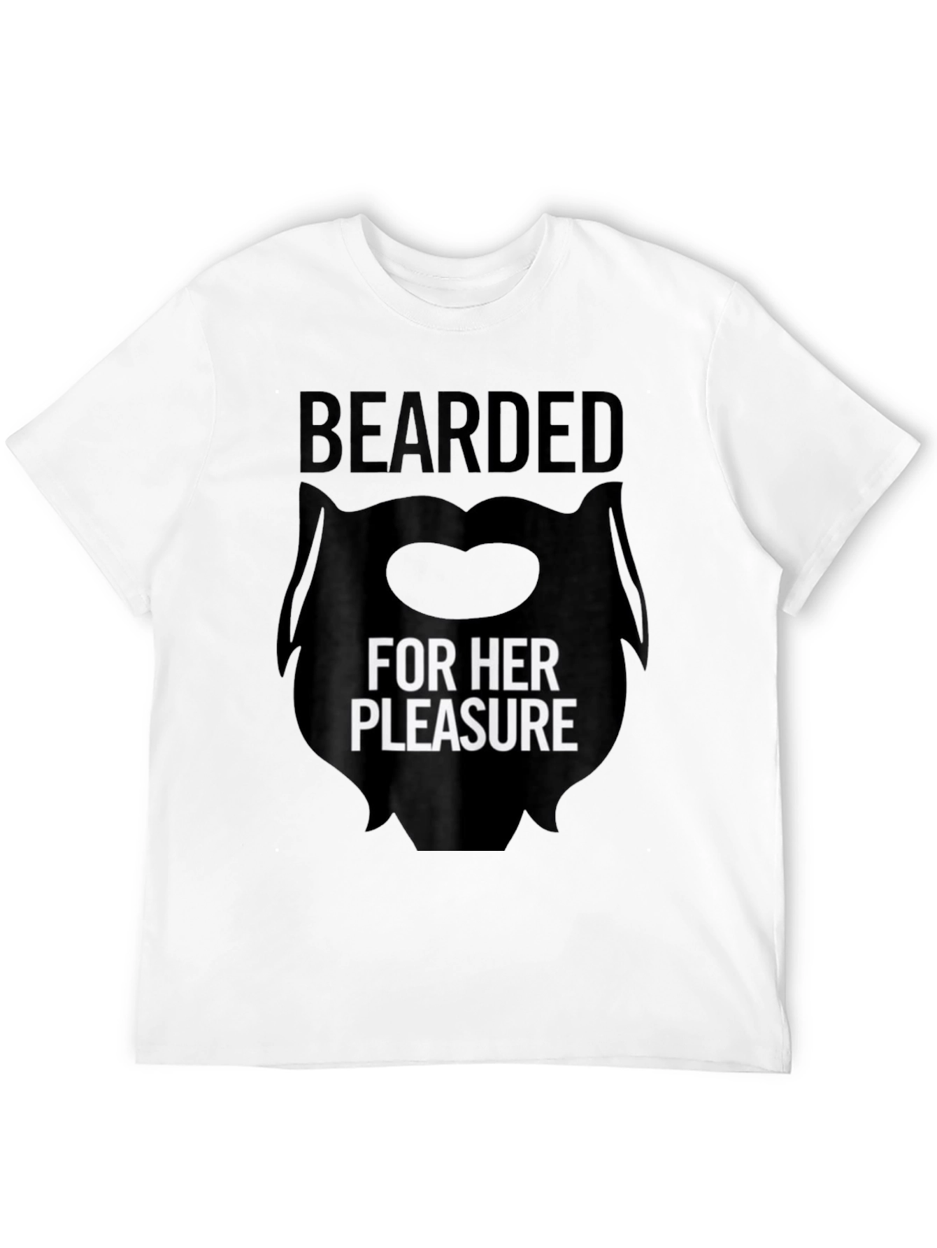 Bearded For Her Pleasure T-Shirt