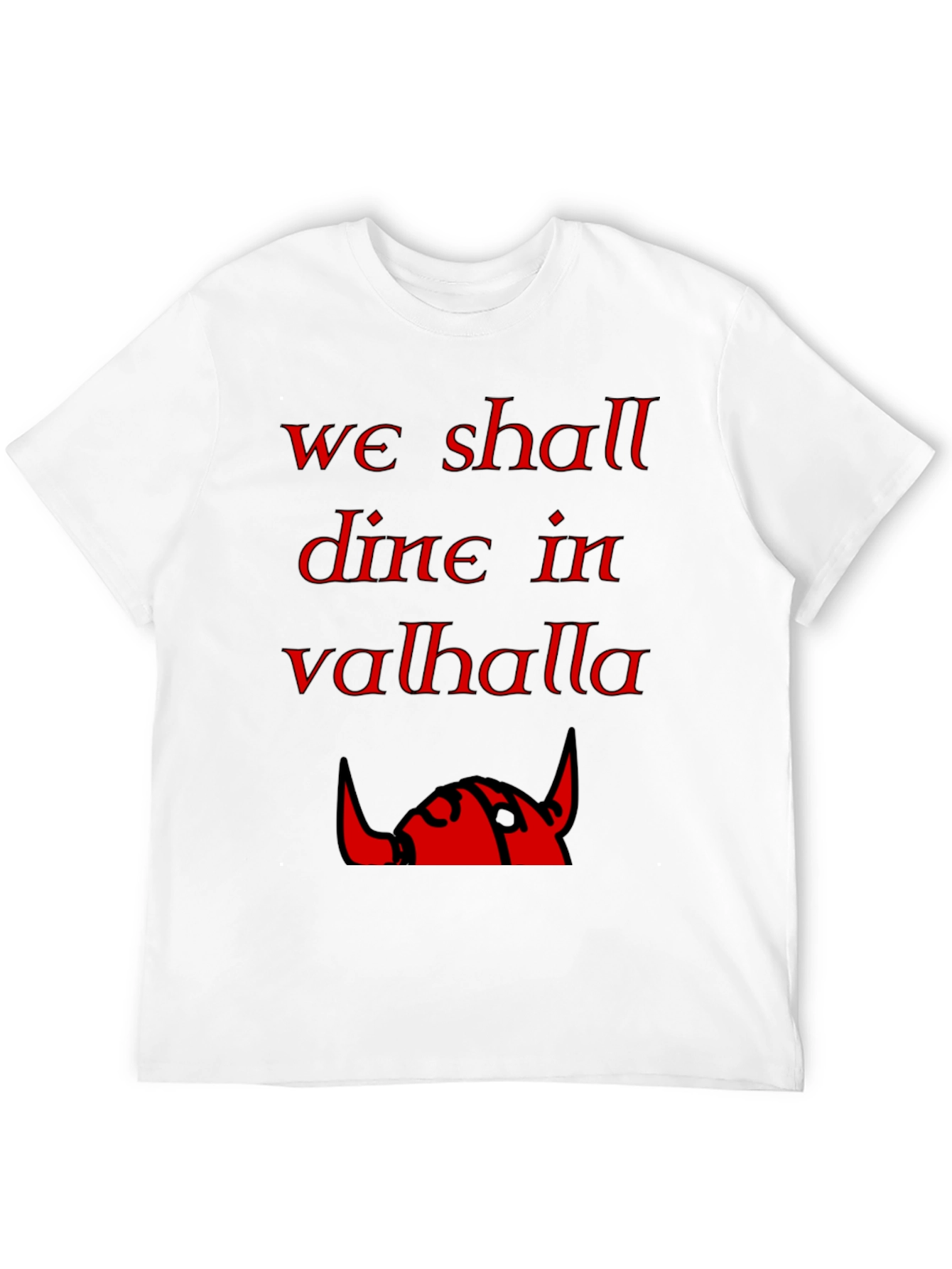 We Shall Dine in Valhalla Viking T-Shirt