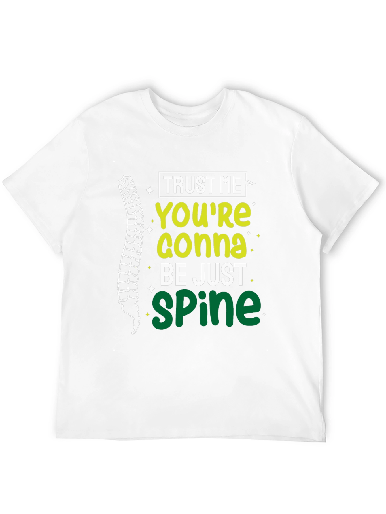 Trust Me Youre Gonna Be Just Spine T-Shirt