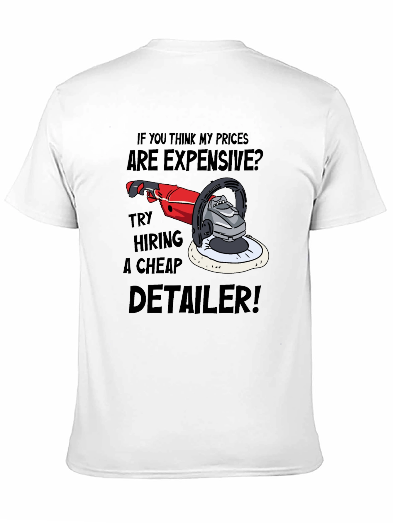 Detailer Humor Graphic Tee - Expensive? Try Cheap!