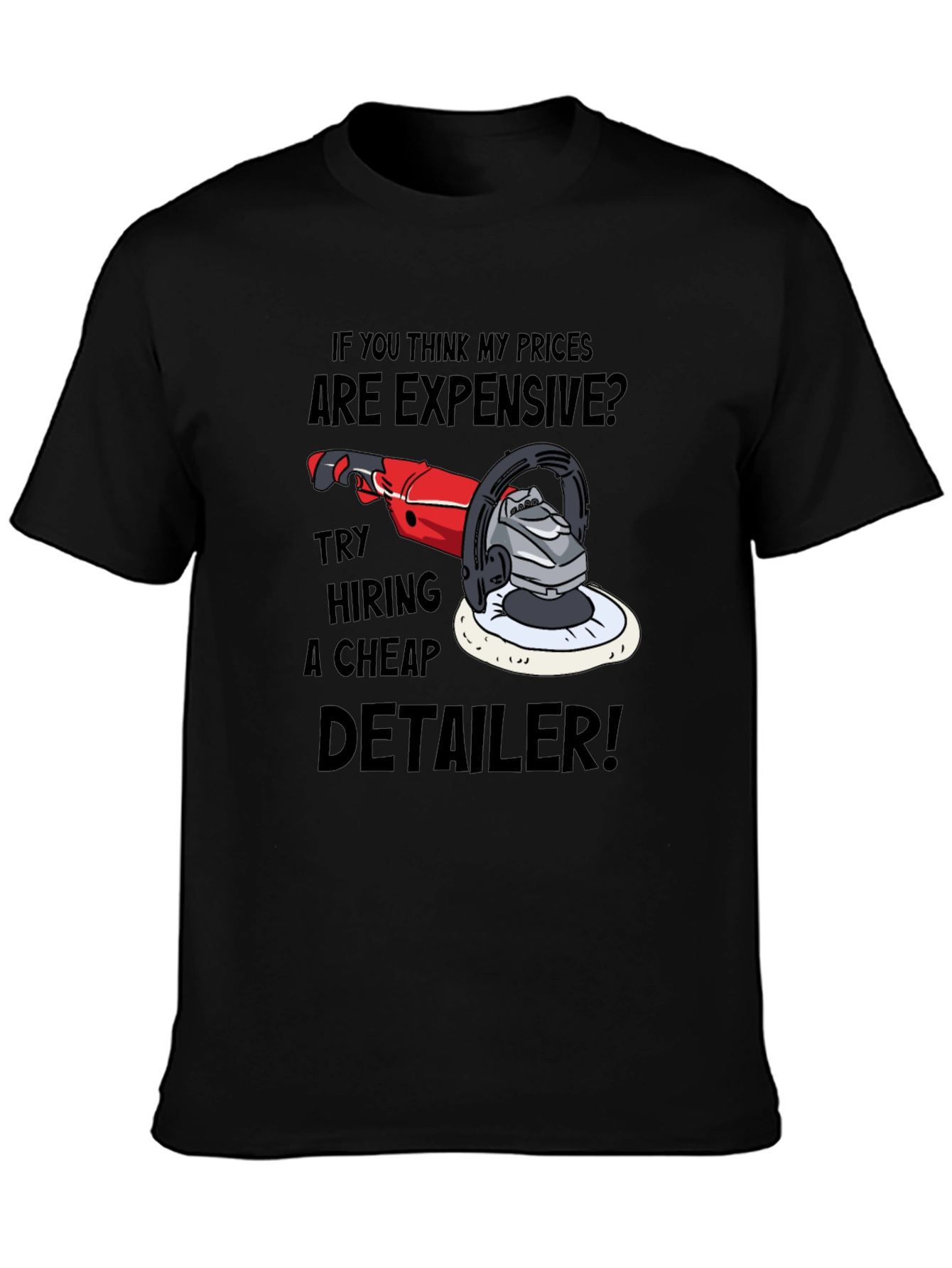 Detailer Humor Graphic Tee - Expensive? Try Cheap!