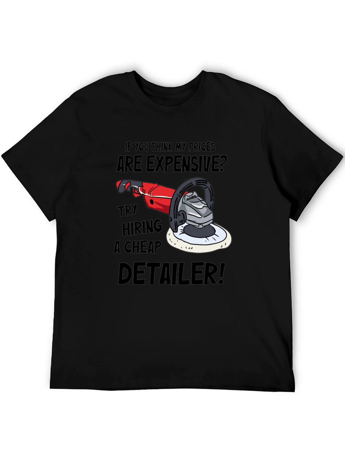 Detailer Humor Graphic Tee - Expensive? Try Cheap!