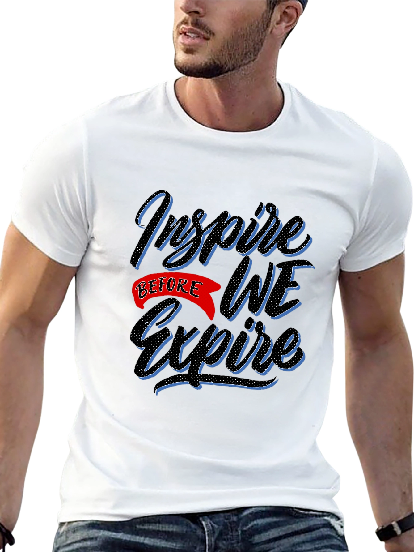 Inspire Before We Expire Graphic T-Shirt
