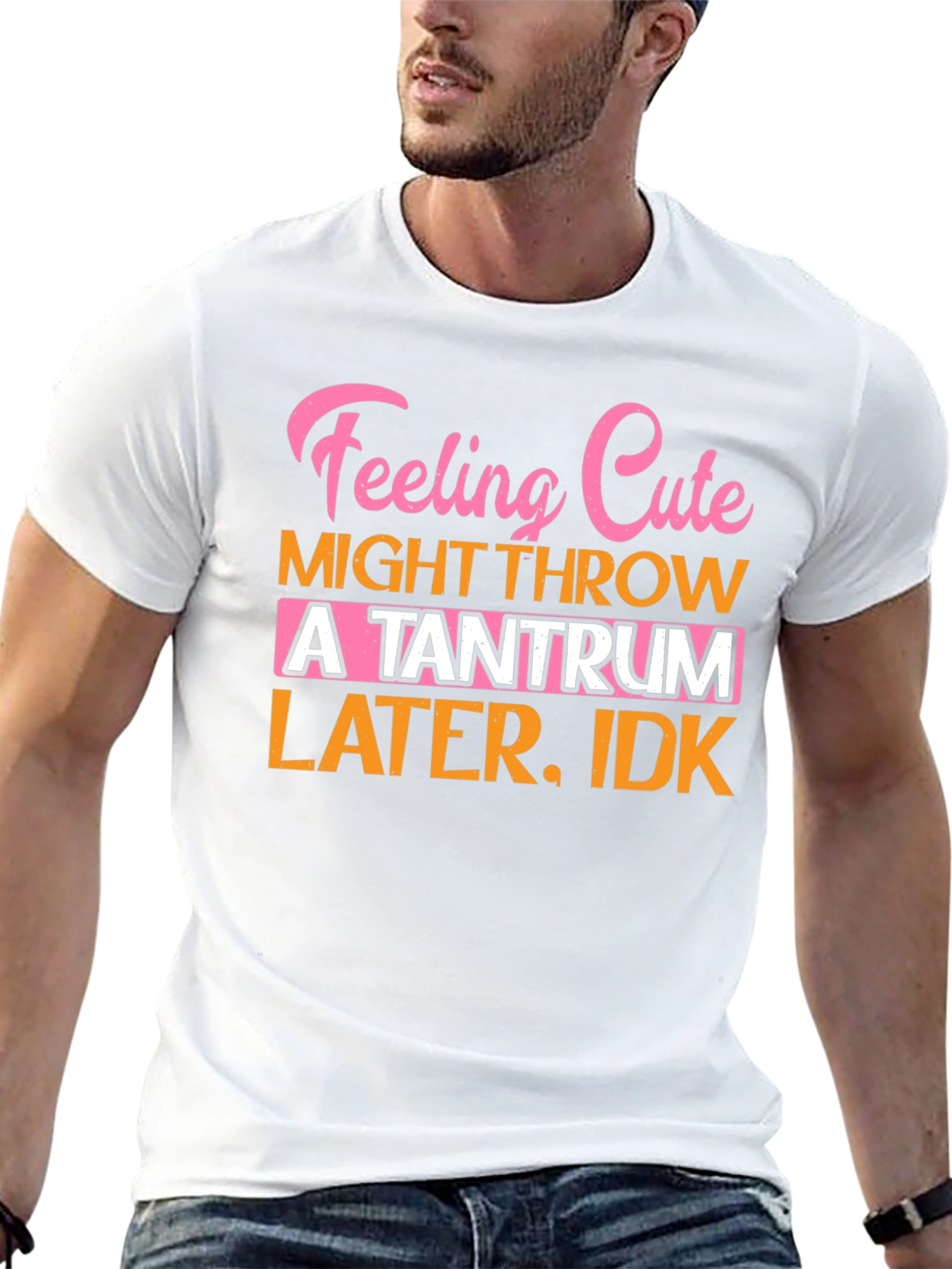 Feeling Cute Tantrum T-Shirt