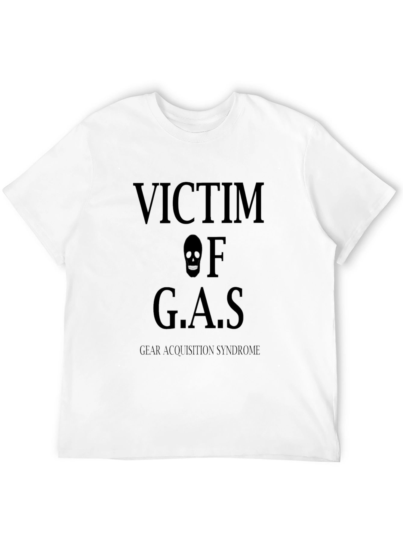 Victim of G.A.S. Black T-Shirt - Gear Acquisition Syndrome