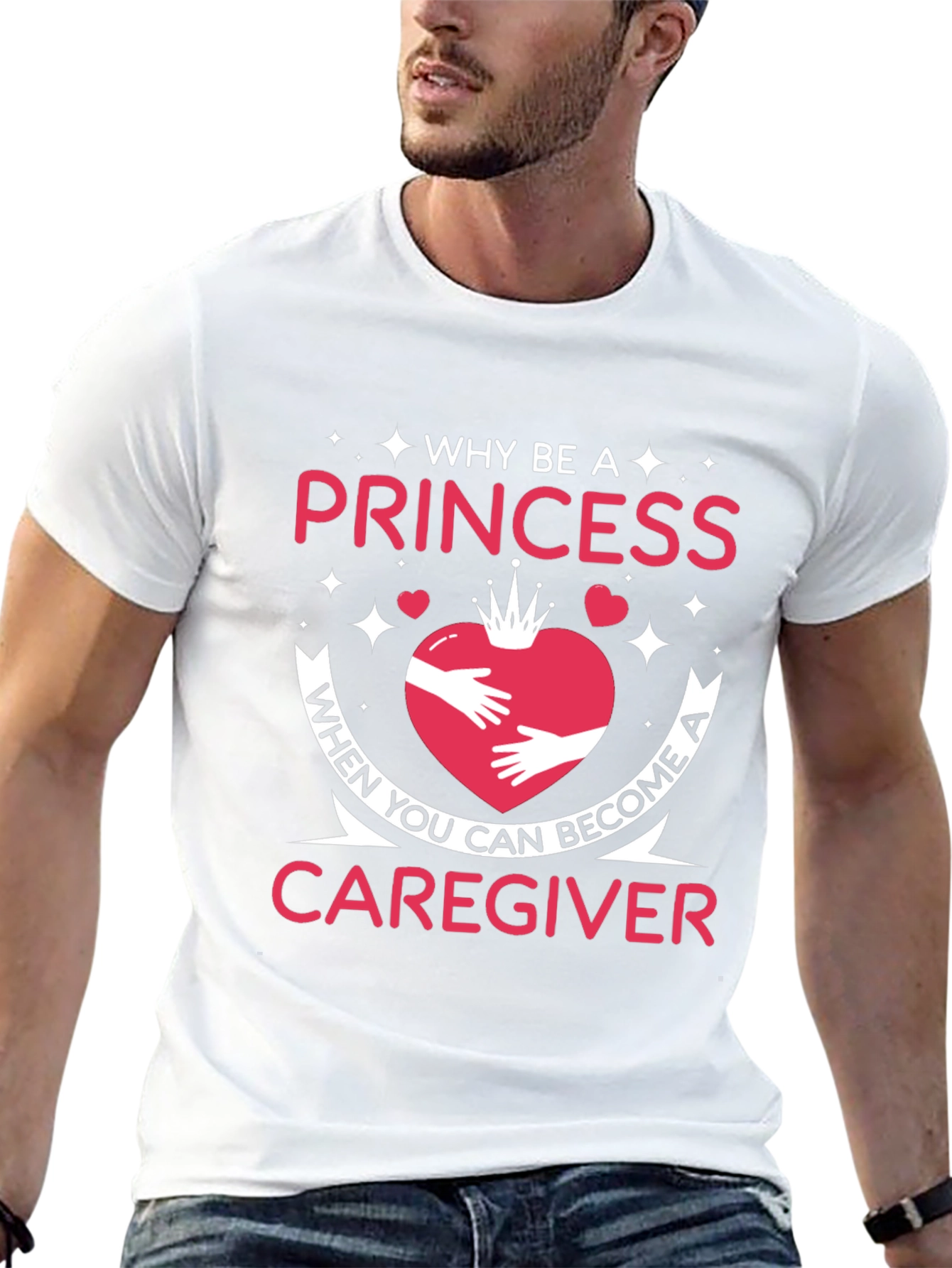 Caregiver T-Shirt - Why Be a Princess Tee