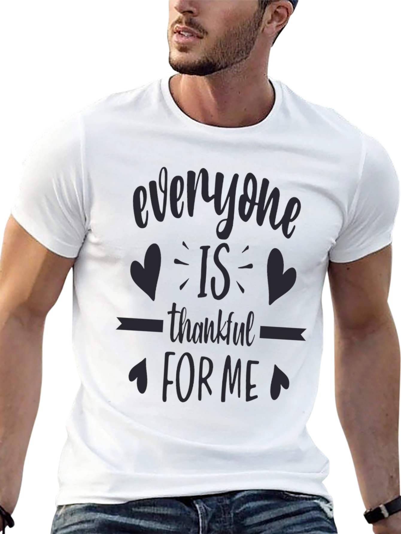 Everyone is Thankful for Me - Novelty T-Shirt