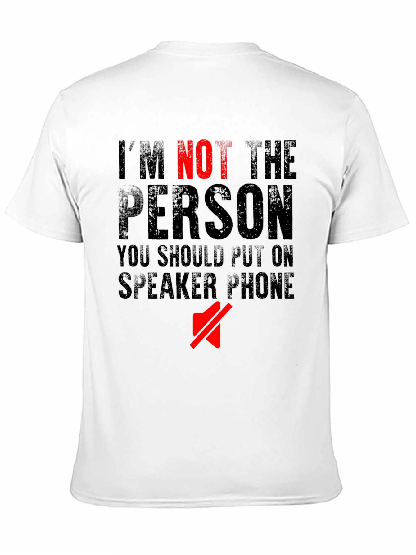 Im Not The Person Speaker Phone T-Shirt
