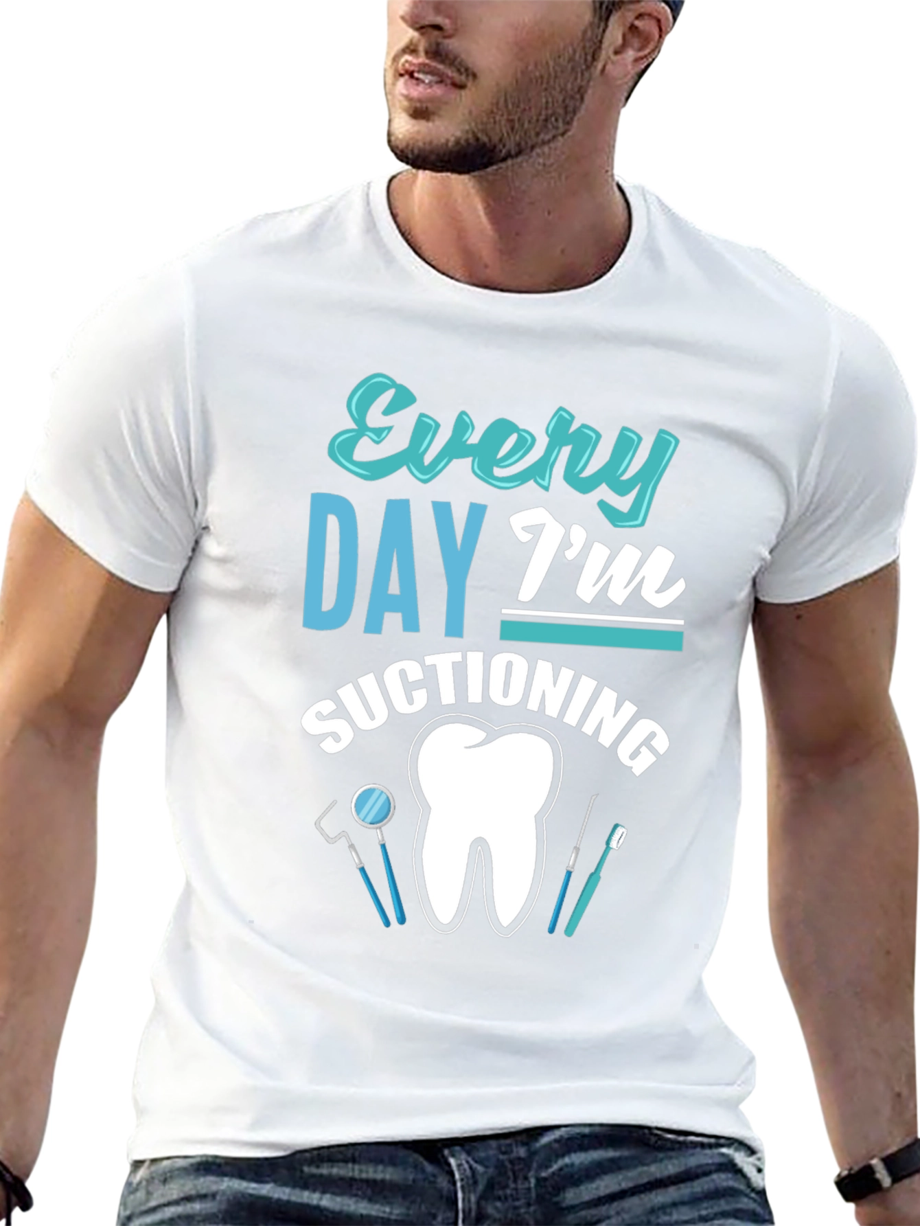 Every Day Im Suctioning Dental T-Shirt