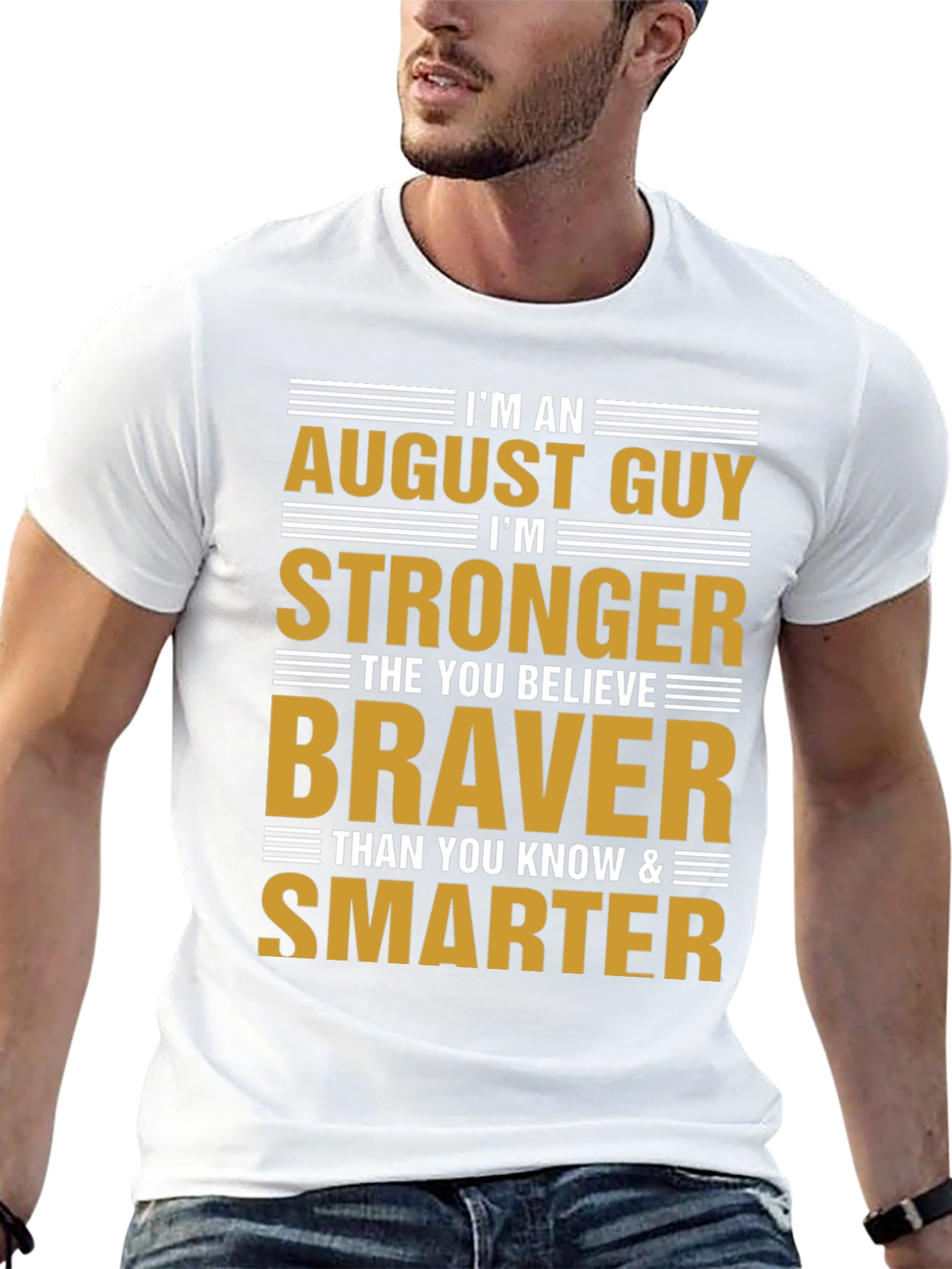 August Guy Stronger Braver Smarter T-Shirt