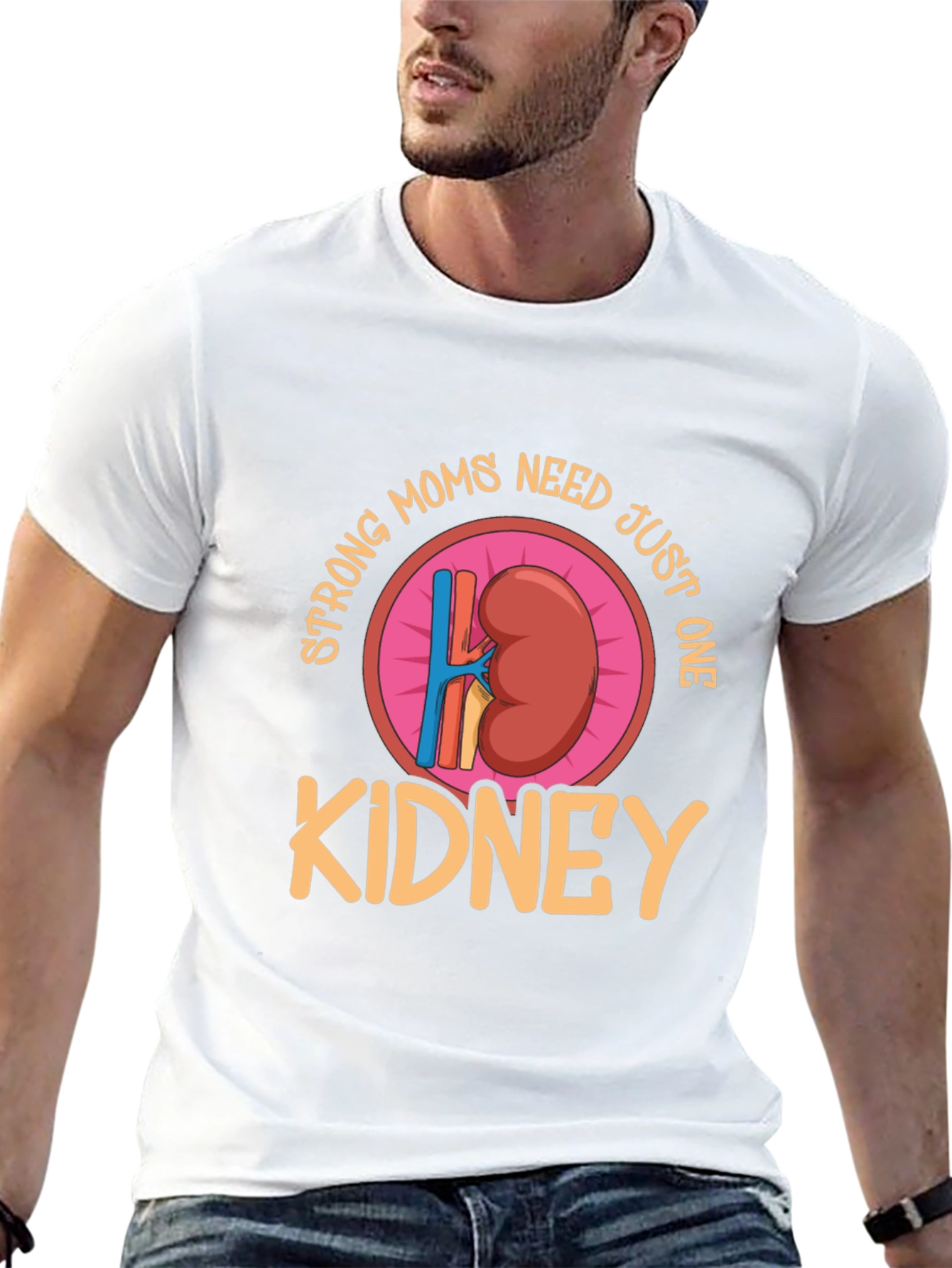 Strong Moms Need Just One Kidney T-Shirt