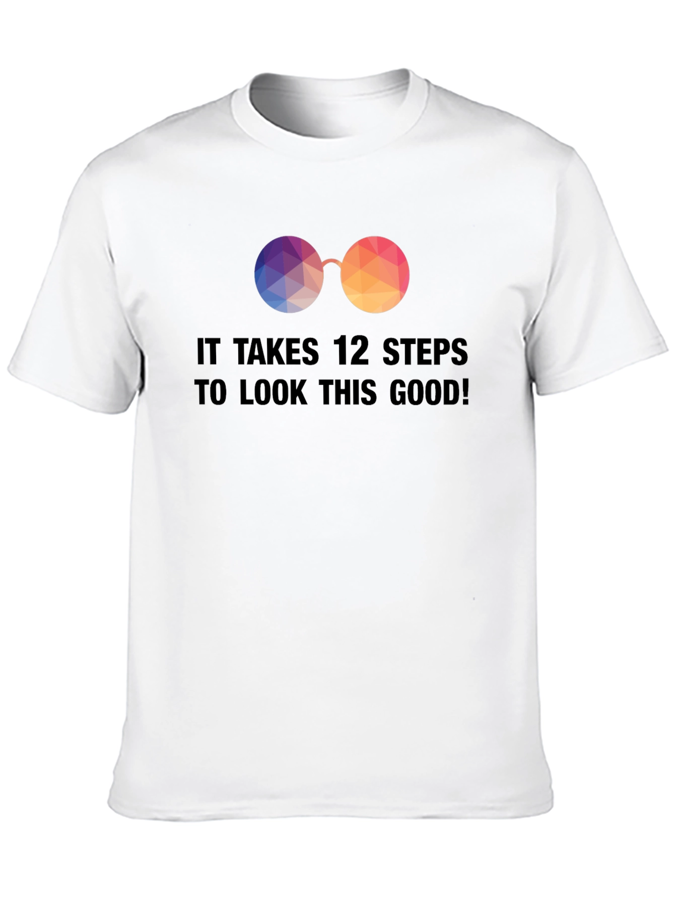 12 Steps to Look This Good! Novelty Graphic T-Shirt