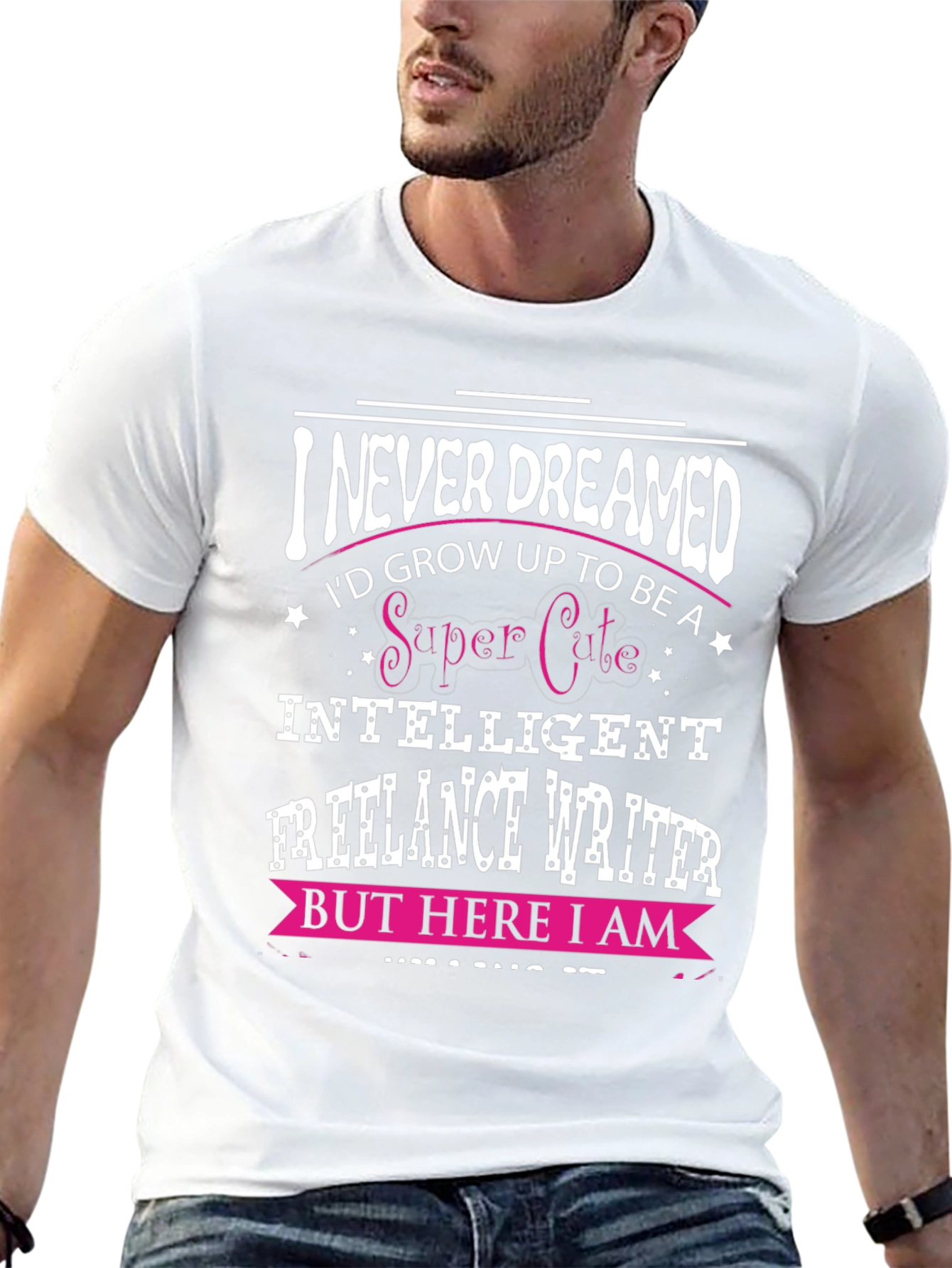 I Never Dreamed Funny Freelance Writer T-Shirt