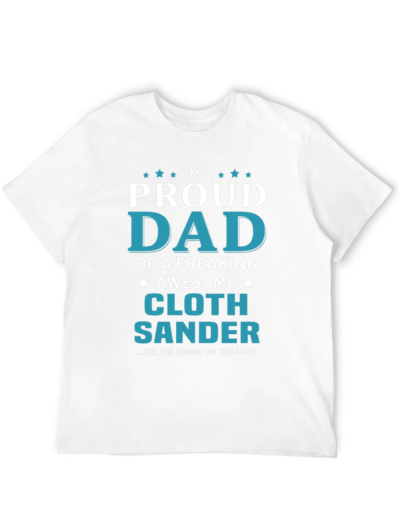 Proud Dad of a Cloth Sander T-Shirt
