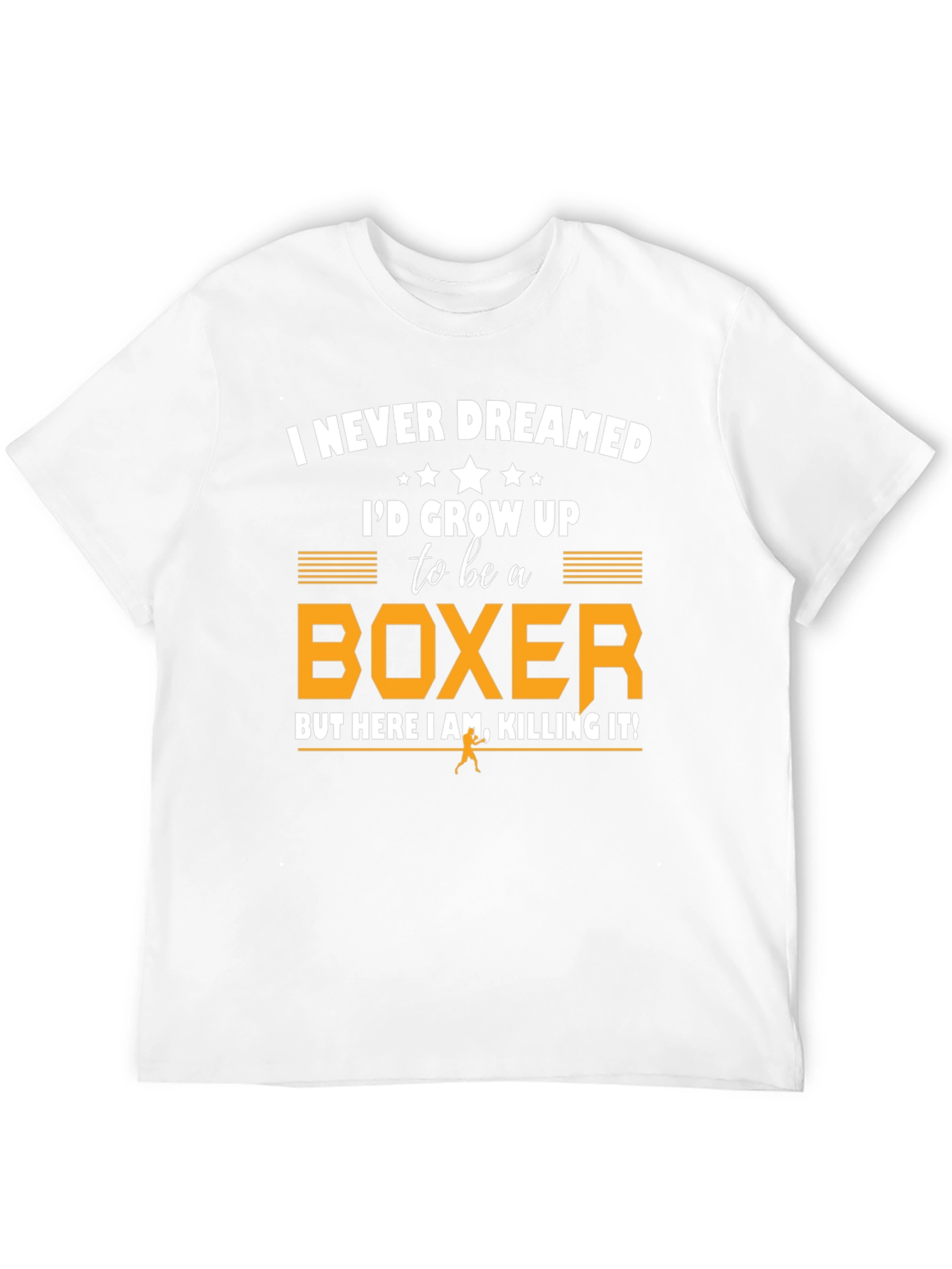 Boxer T-Shirt: I Never Dreamed