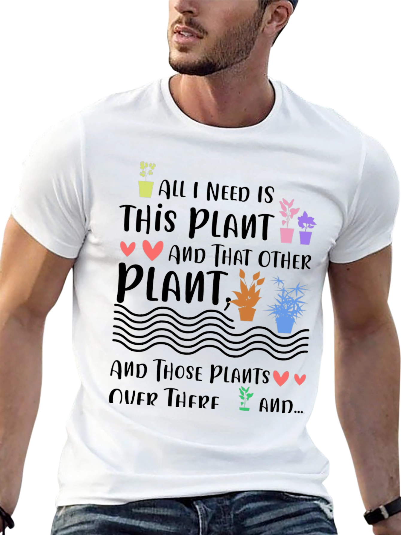Plant Lover T-Shirt - All I Need is Plants
