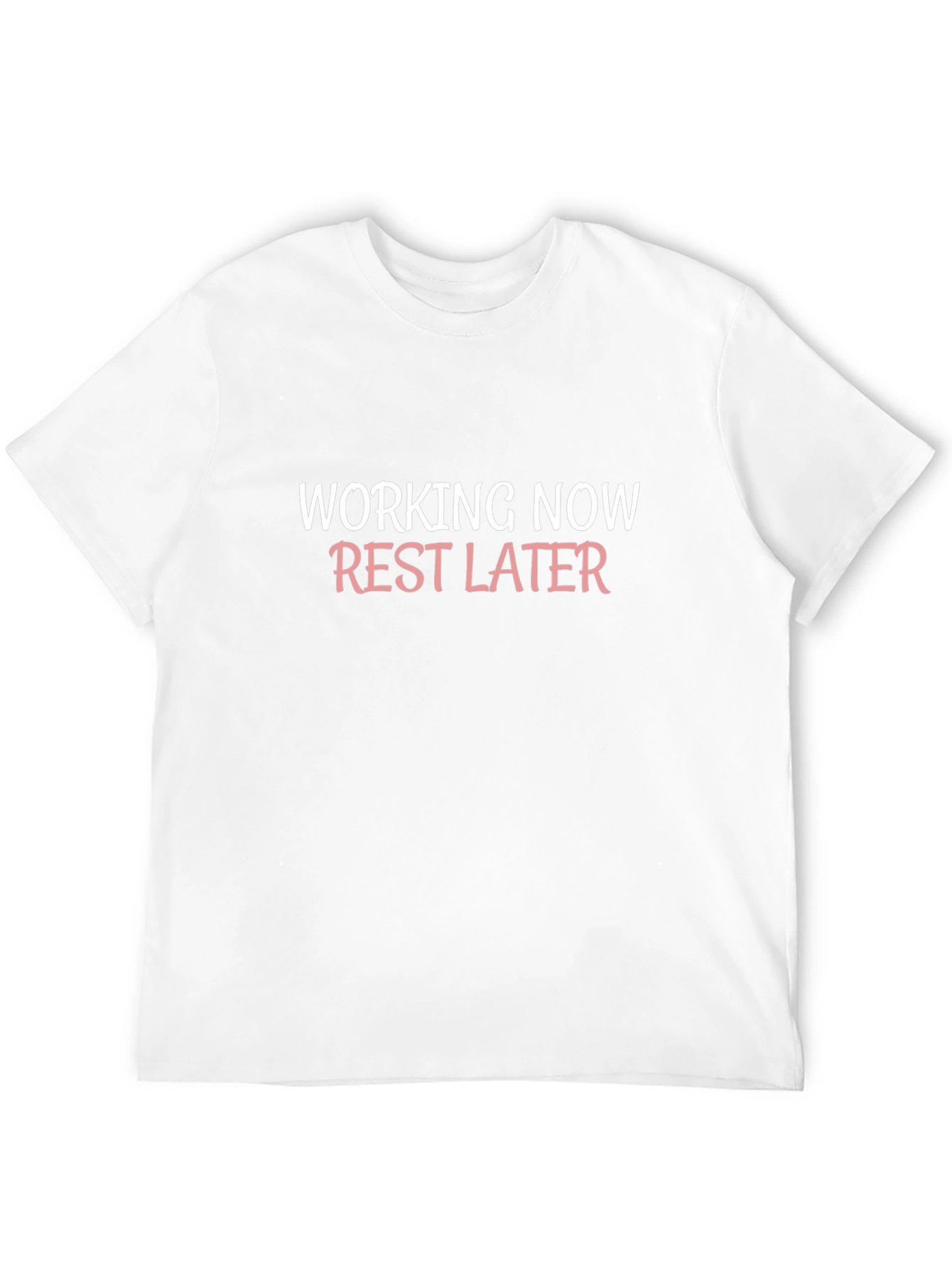 Working Now Rest Later Graphic T-Shirt