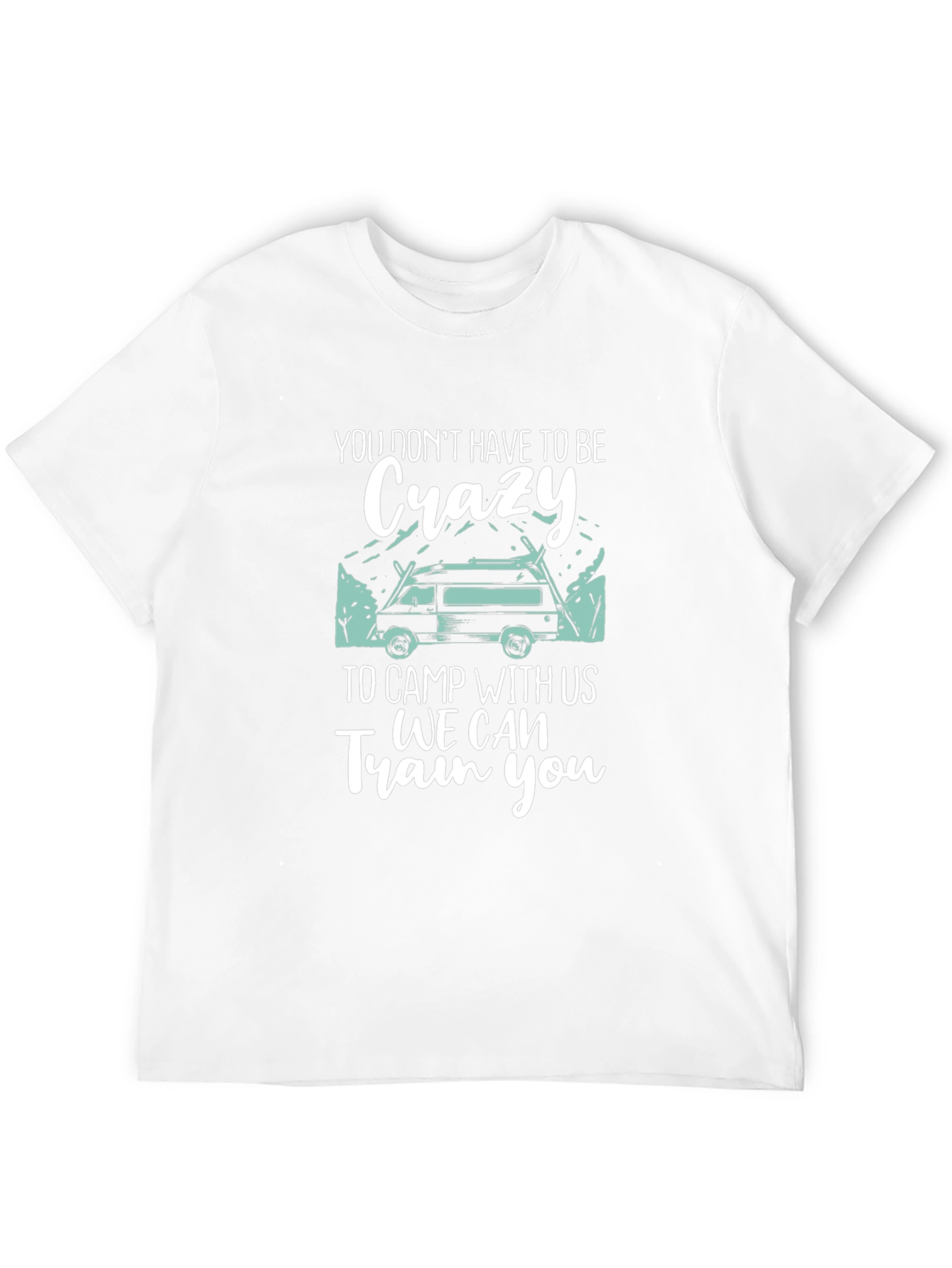 Crazy Camping T-Shirt: We Can Train You