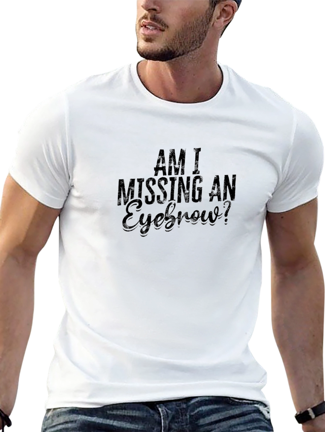 Am I Missing An Eyebrow? Graphic T-Shirt