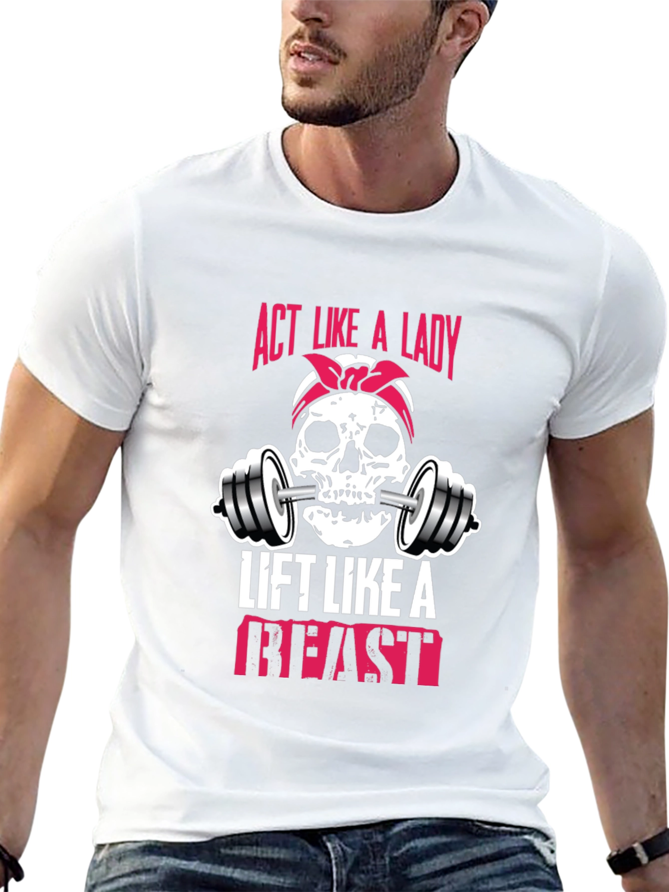 Act Like a Lady Lift Like a Beast T-Shirt