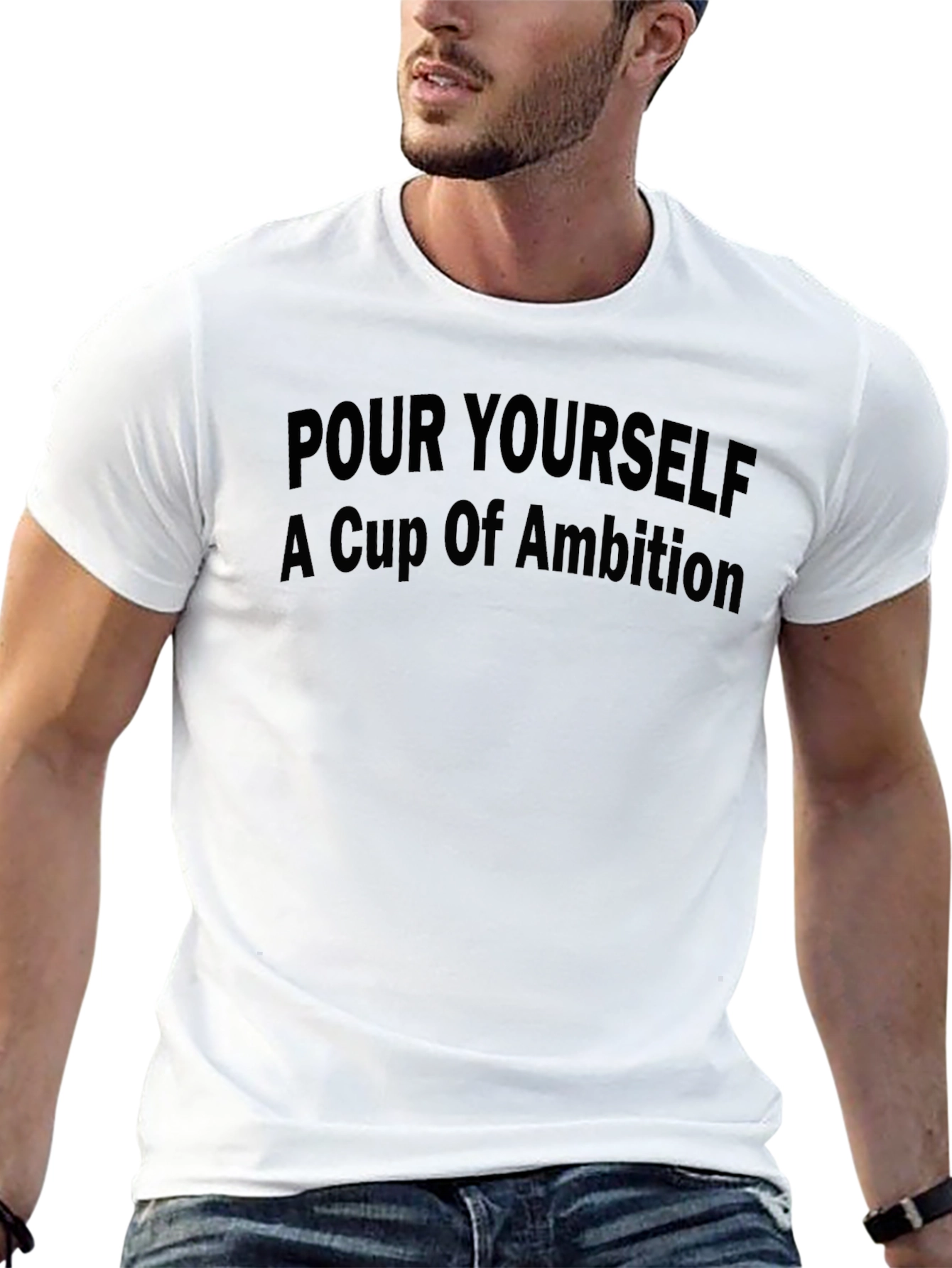 Pour Yourself A Cup Of Ambition T-Shirt