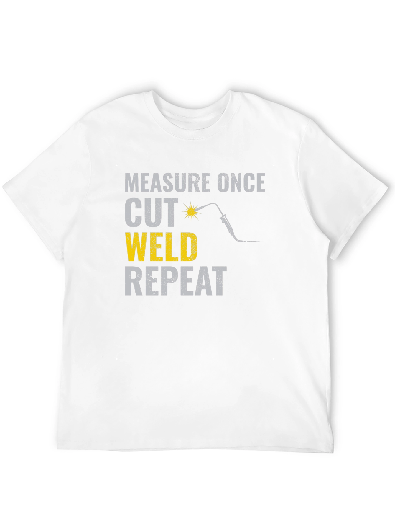 Measure Once Cut Weld Repeat Funny Welding T-Shirt