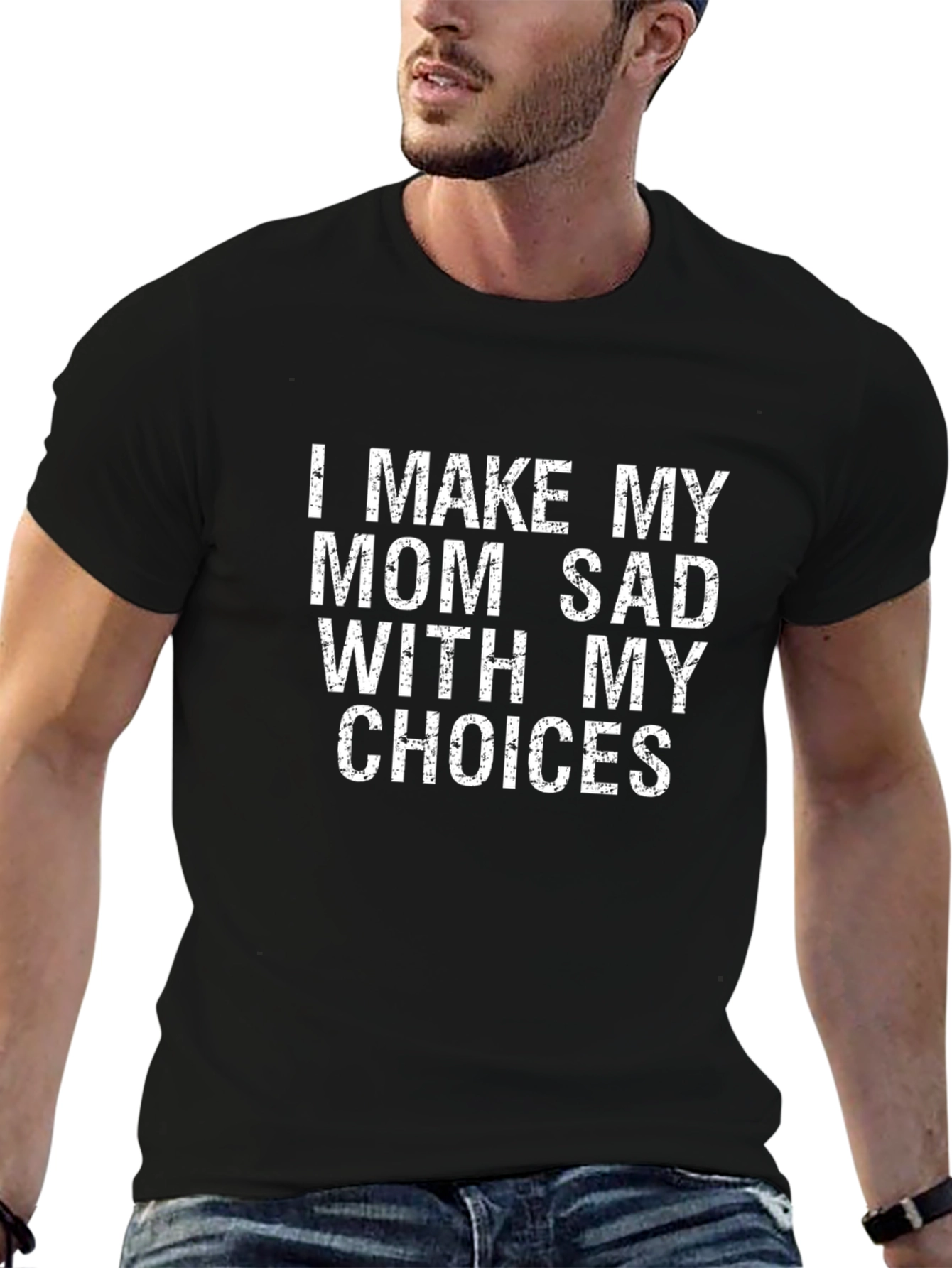 I Make My Mom Sad T-Shirt Funny Graphic Tee