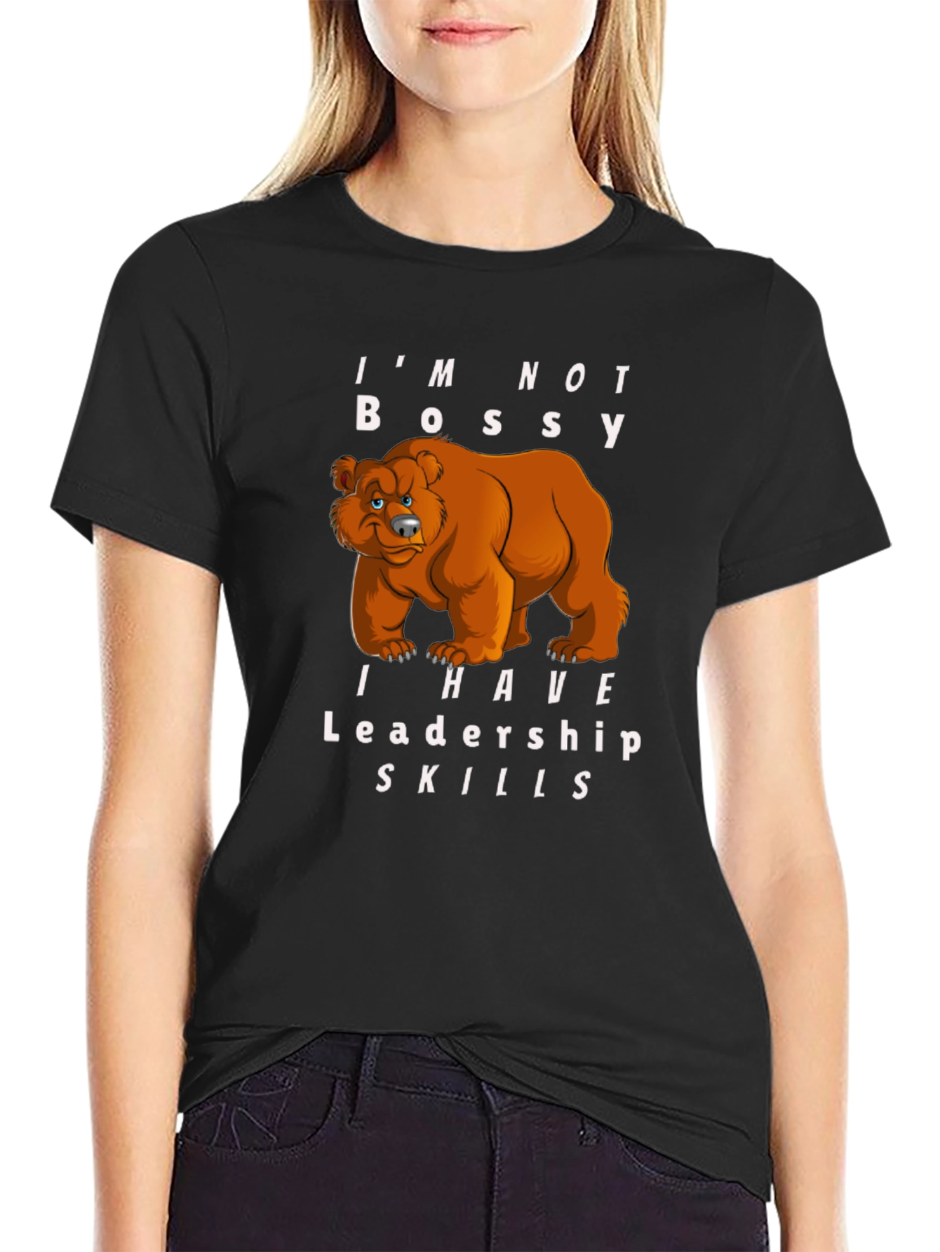 Im Not Bossy I Have Leadership Skills Bear T-Shirt