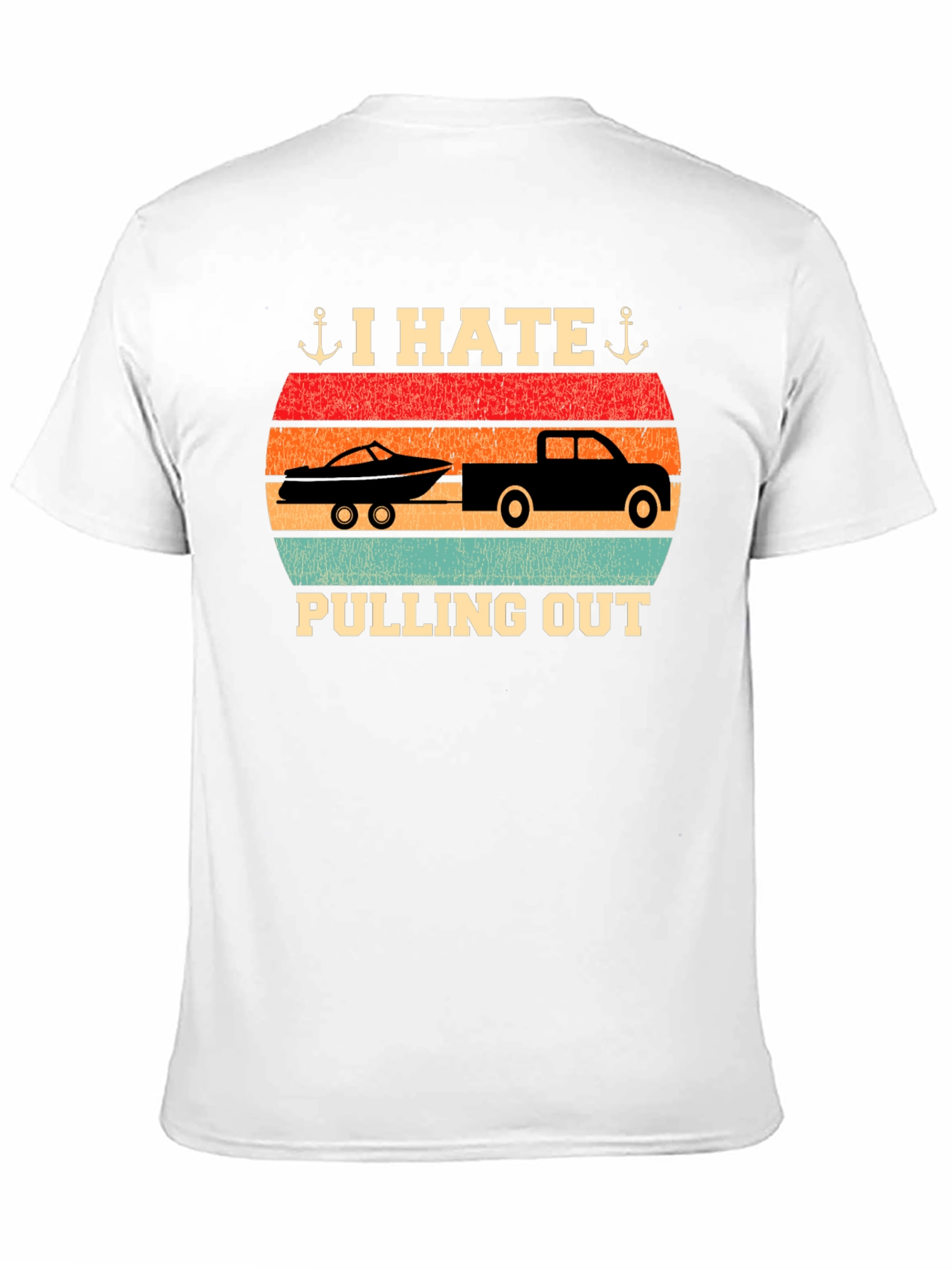 I Hate Pulling Out T-Shirt Boat Trailer Design