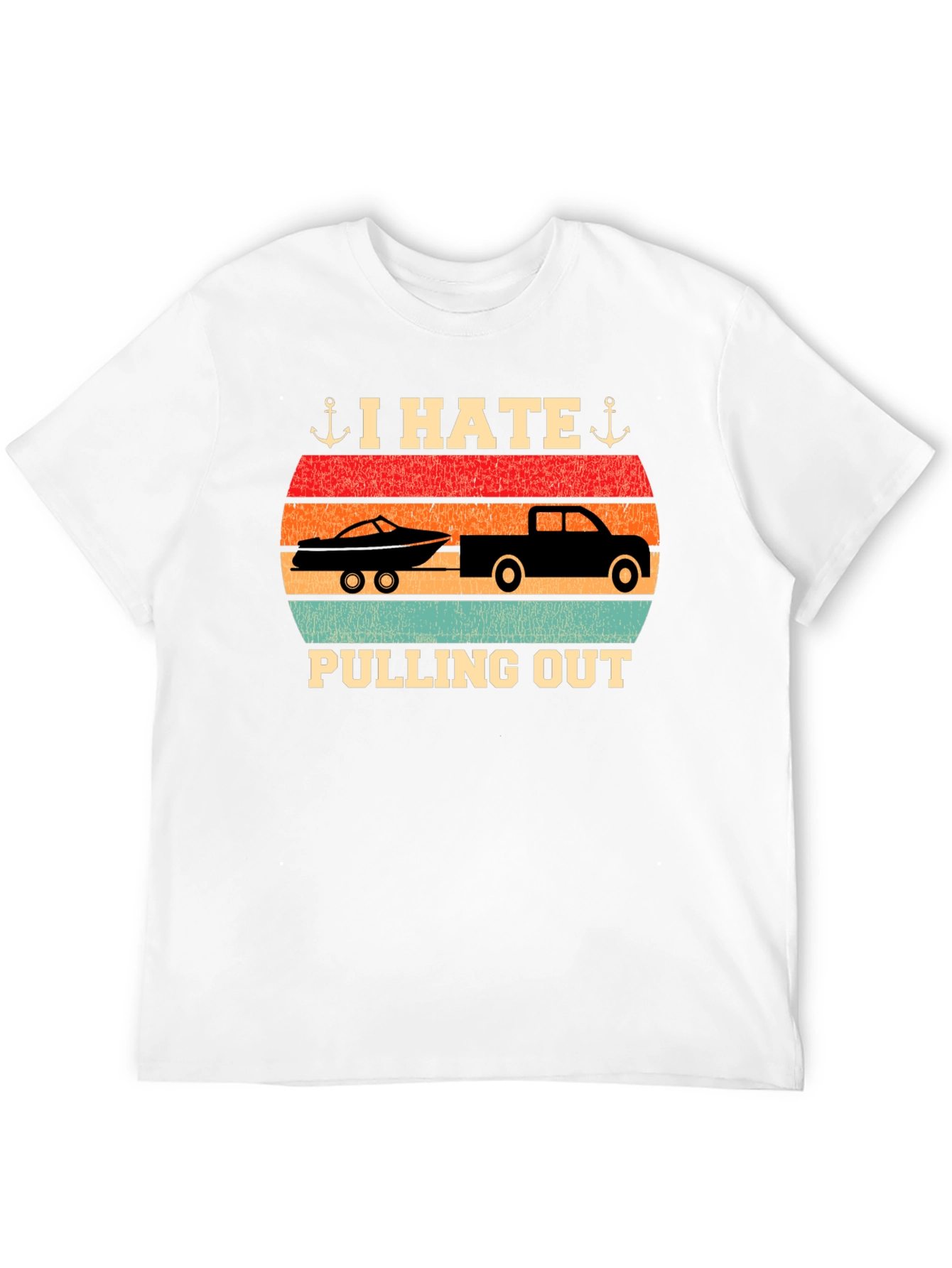 I Hate Pulling Out T-Shirt Boat Trailer Design